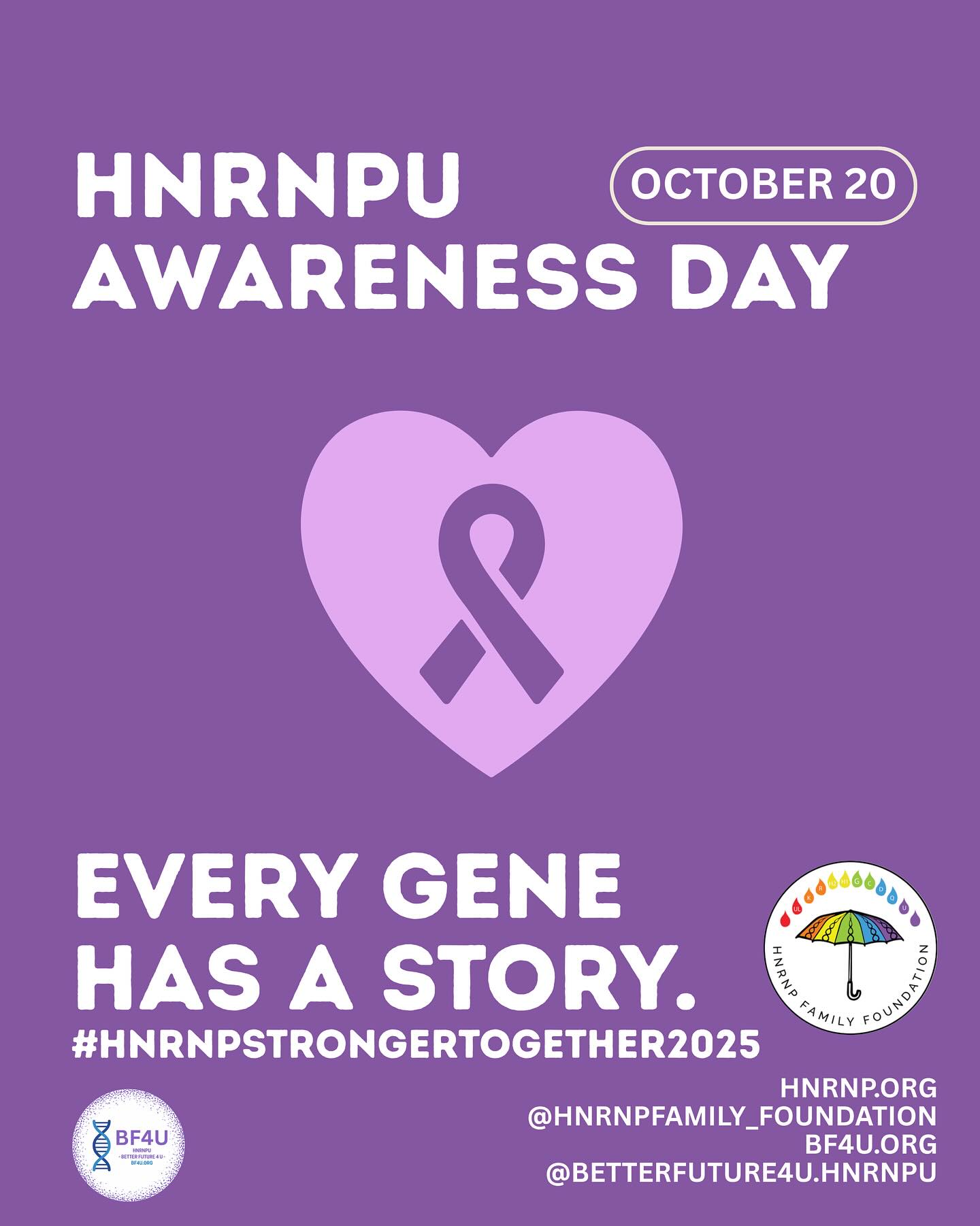 October 20th is HNRNPU Awareness Day! 💜 Better Future 4 U is proud to stand with the HNRNP Family Foundation and families around the world raising awareness for all HNRNP-related neurodevelopmental disorders.
Every gene has a story and every story matters.
#HNRNPU #HNRNPStrongerTogether2025 #BF4U #RareDiseaseCommunity #hnrnpfamilyfoundation #betterfuture4u