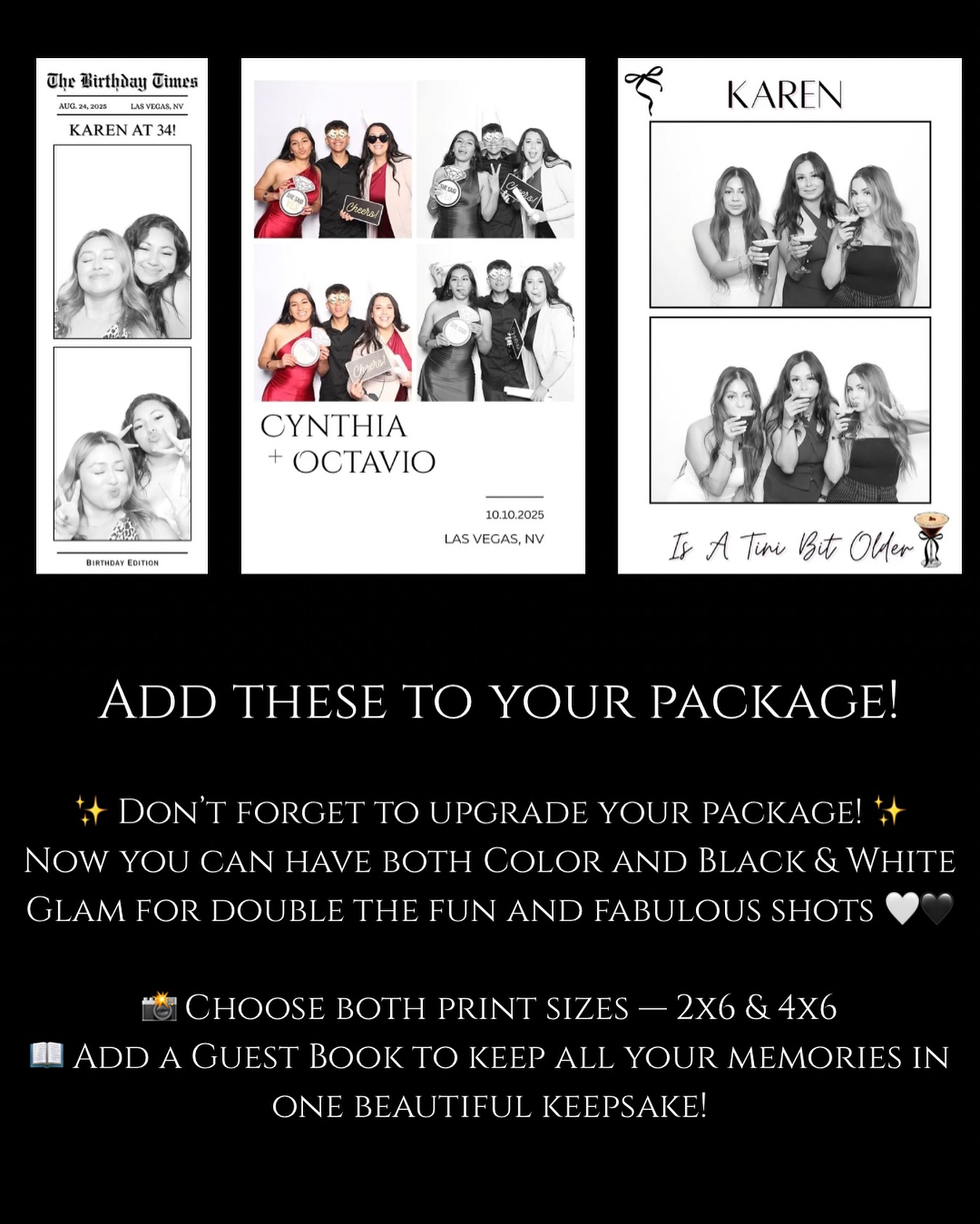 ✨ Add These to Your Package! ✨
Make your event unforgettable with our favorite upgrades 💕
💫 Color & Black & White Glam Booth — double the fun, double the style!
📸 Both print sizes (2x6 & 4x6) — perfect for sharing and keeping your memories.
📖 Guest Book Add-On — capture sweet messages and photo keepsakes from your guests.
Because more options = more fun = more good times! 🎉
#LVGoodTimes #LasVegasPhotoBooth #GlamBooth #PhotoBoothFun #VegasEvents #PartyRentals #EventInspo #WeddingPhotoBooth #EventVibes #BlackAndWhiteGlam #EventAddOns #VegasParty #LuxuryEvents #EventExperience