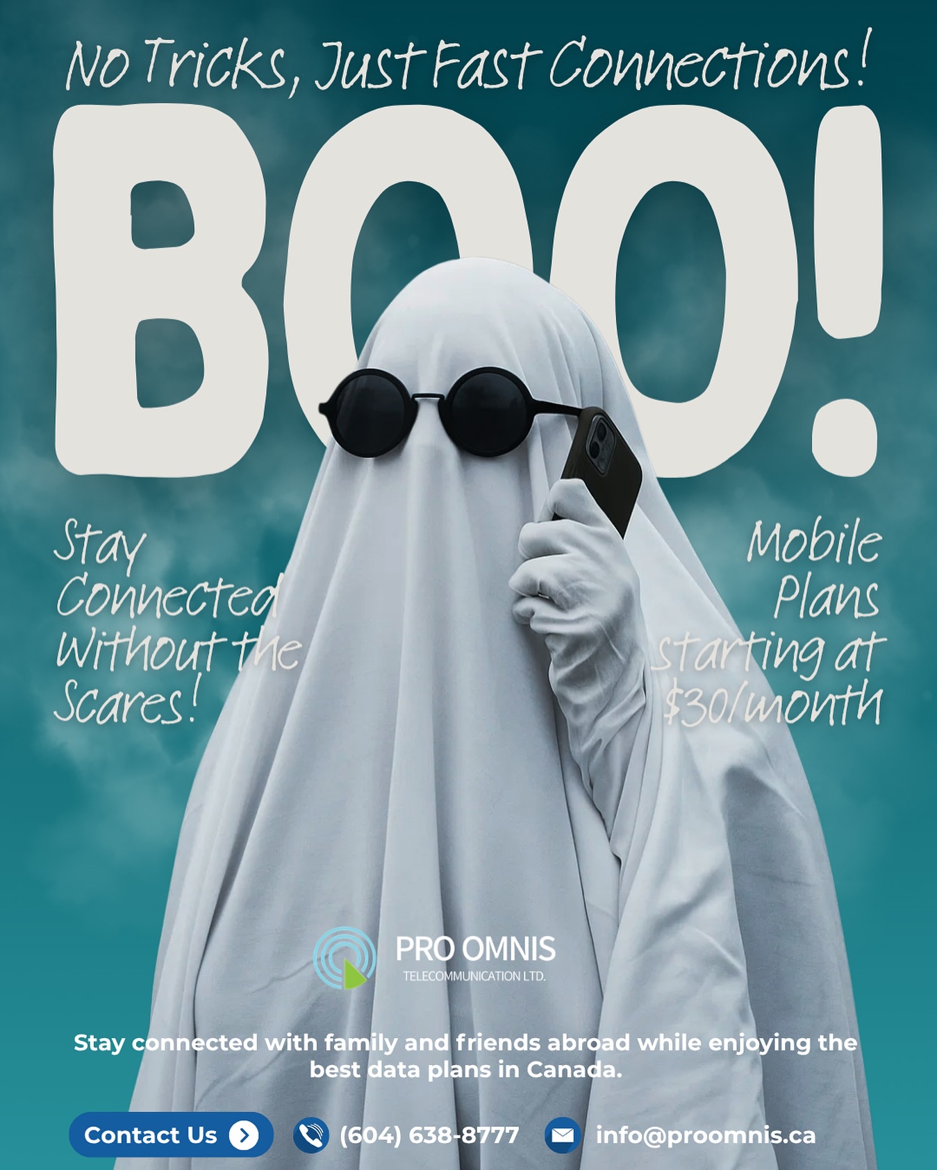 🎃 Stay Connected Without the Scares!
Don’t let slow internet or unexpected phone bills haunt your Halloween!
With Pro Omnis Telecom, you get reliable service, transparent pricing, and plans that fit your lifestyle—no tricks, just treats!
📱 Mobile Plans starting at $30/month
• 5G Unlimited Calls, Texts & International Texts
• 1,000 FREE International Calling Minutes to 30+ countries
• No Contract Required & Lifetime Price Guarantee
• Available with eSIM or Physical SIM
💡 Whether you’re video-calling family, streaming your favorite spooky movie, or sharing your Halloween costume on social media, Pro Omnis keeps your connection smooth and strong—day or night.
👻 This October, skip the stress and enjoy reliable, affordable, and worry-free connectivity that lasts far beyond the season.
📍 Visit us in Burnaby
🌐 www.proomnistelecom.ca
📞 604-638-8777
#ProOmnis #HalloweenDeals #StayConnected #NoTricksJustTreats #UnlimitedPlans #BurnabyMobile #CanadaTelecom #5GNetwork #AffordablePlans #SpookySeason #TrickOrTreat #TelecomCanada