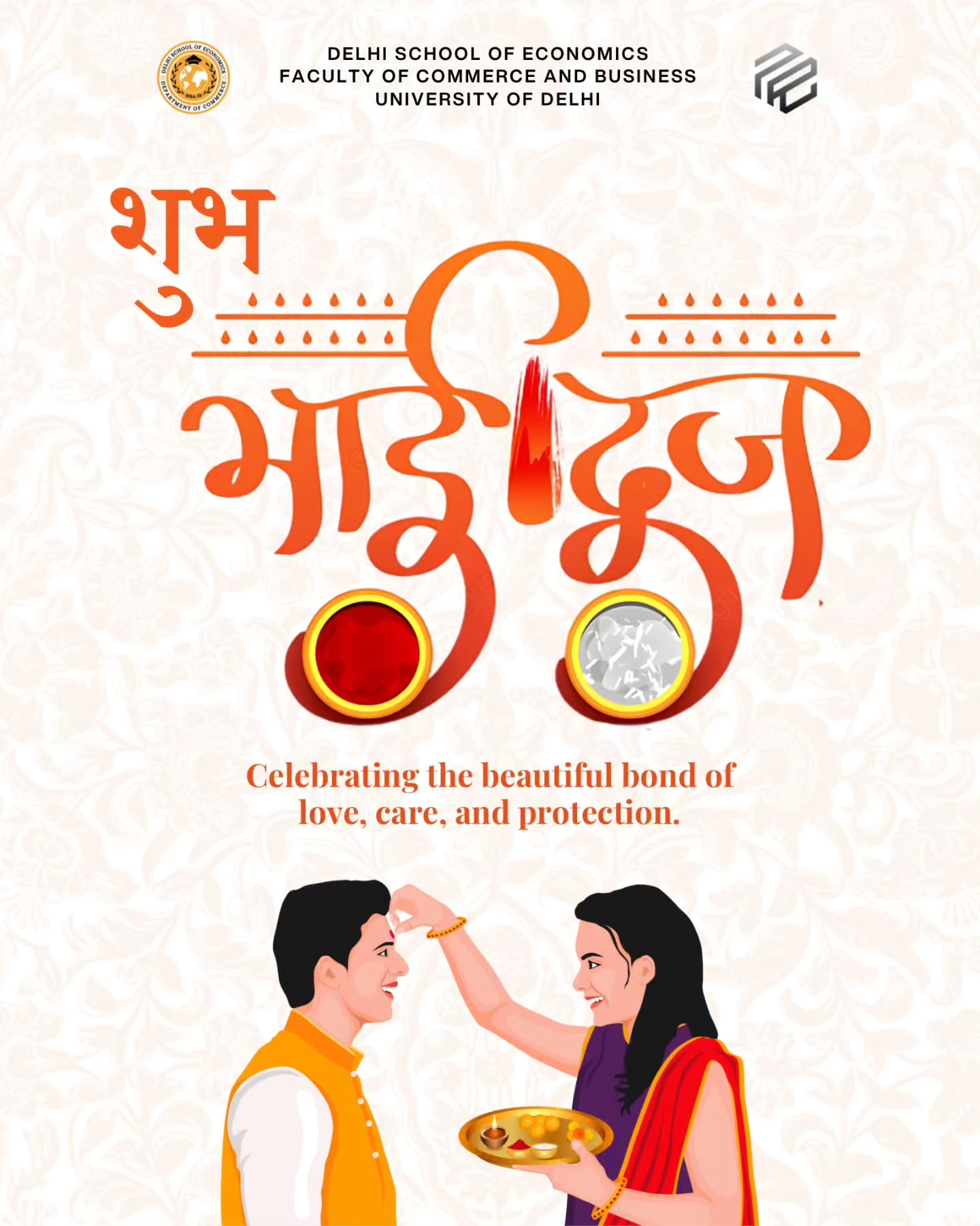 Celebrating bonds that last a lifetime! Happy Bhai Dooj from the Delhi School of Economics, Department of Commerce (MBA – International Business).
Here’s to love, laughter, and sibling strength—today and always.
.
.
#DSE #DelhiSchoolOfEconomics #DepartmentOfCommerce #MBAIB #BhaiDooj #SiblingGoals