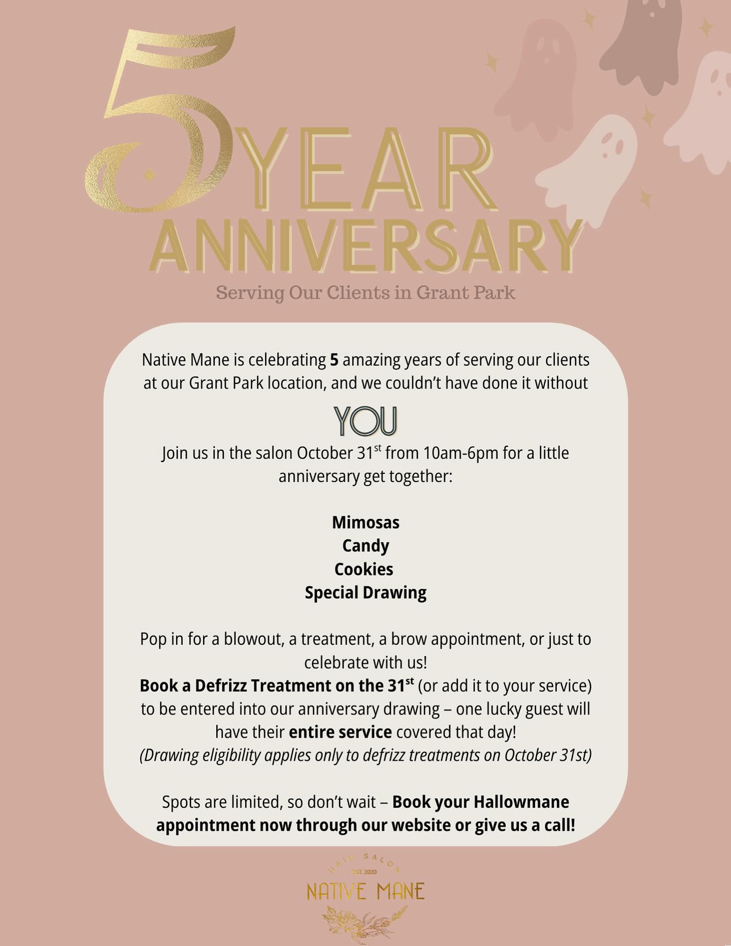 5 years of Native Mane in Grant Park 🥂✨
We are celebrating October 31st with treats, mimosas, and a special anniversary giveaway!
Book a Defrizz Treatment on the 31st and you’ll be entered to win your entire service FREE that day 👻💛
Spots are limited — book through our website or give us a call!
#nativemane #grantparksalon #grantparkatl #hallowmane