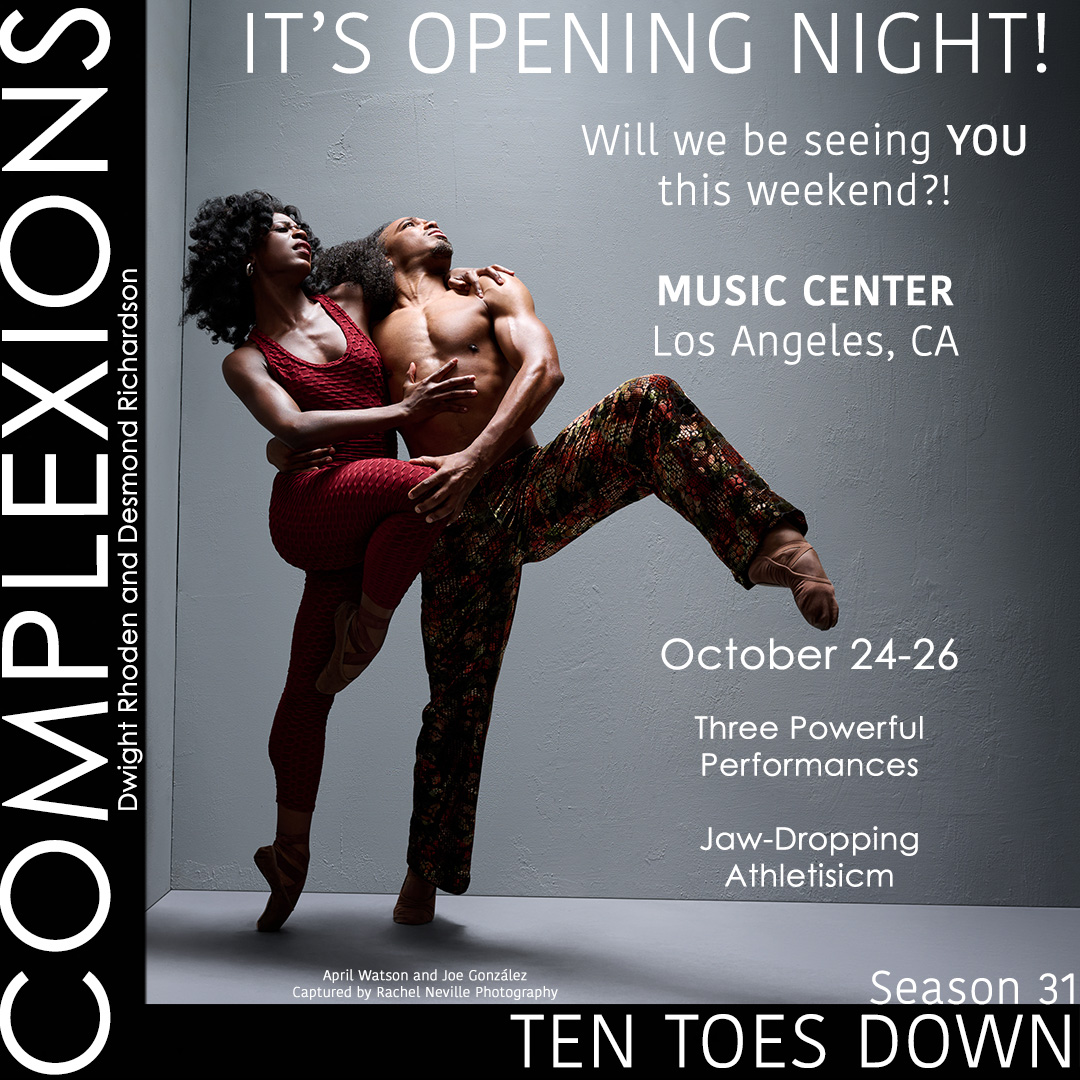 💥💥💥
COMPLEXIONS AT THE MUSIC CENTER!
-
It's Opening Night!
Did YOU get your tickets yet?!
Send a loving MERDE to our Super Athletes as they prepare to perform "For Crying Out Loud" returns to the stage for it's West Coast Premiere along with our Retrosuite of Complexions over our 31 years.
-
📍LOS ANGELES, CA
DOROTHY CHANDLER PAVILLION
MUSIC CENTER
October 24-26
-
📸 @wca__ and @j.gonzalez.dance captured by @rachelnevillestudios
-
#tentoesdown #wearecomplexions #tourlife #complexions #dancersofinstagram #performances #performingarts #musiccenterla #dorothychandlerpavillion #losangeles