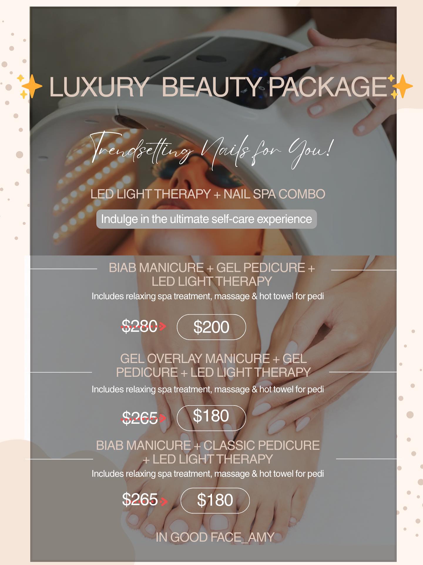 ✨ Luxury Beauty Promotion ✨
Glow & Glam Package
Led Light Therapy + Nail Spa Combo
Indulge in the ultimate self-care experience. Pair our advanced Led Therapy Facial with a luxurious BIAB or Gel Nail Spa Package. It’s time to treat yourself to radiant skin and flawless nails – all in one visit.
⸻
BIAB Manicure + Gel Pedicure + Led Light Therapy
Includes relaxing spa treatment, massage & hot towel for pedi
💎 $200
Gel Overlay Manicure + Gel Pedicure + Led Light Therapy
Includes relaxing spa treatment, massage & hot towel for pedi
💎 $180
BIAB Manicure + Classic Pedicure + Led Light Therapy
Includes relaxing spa treatment, massage & hot towel for pedi
💎 $180