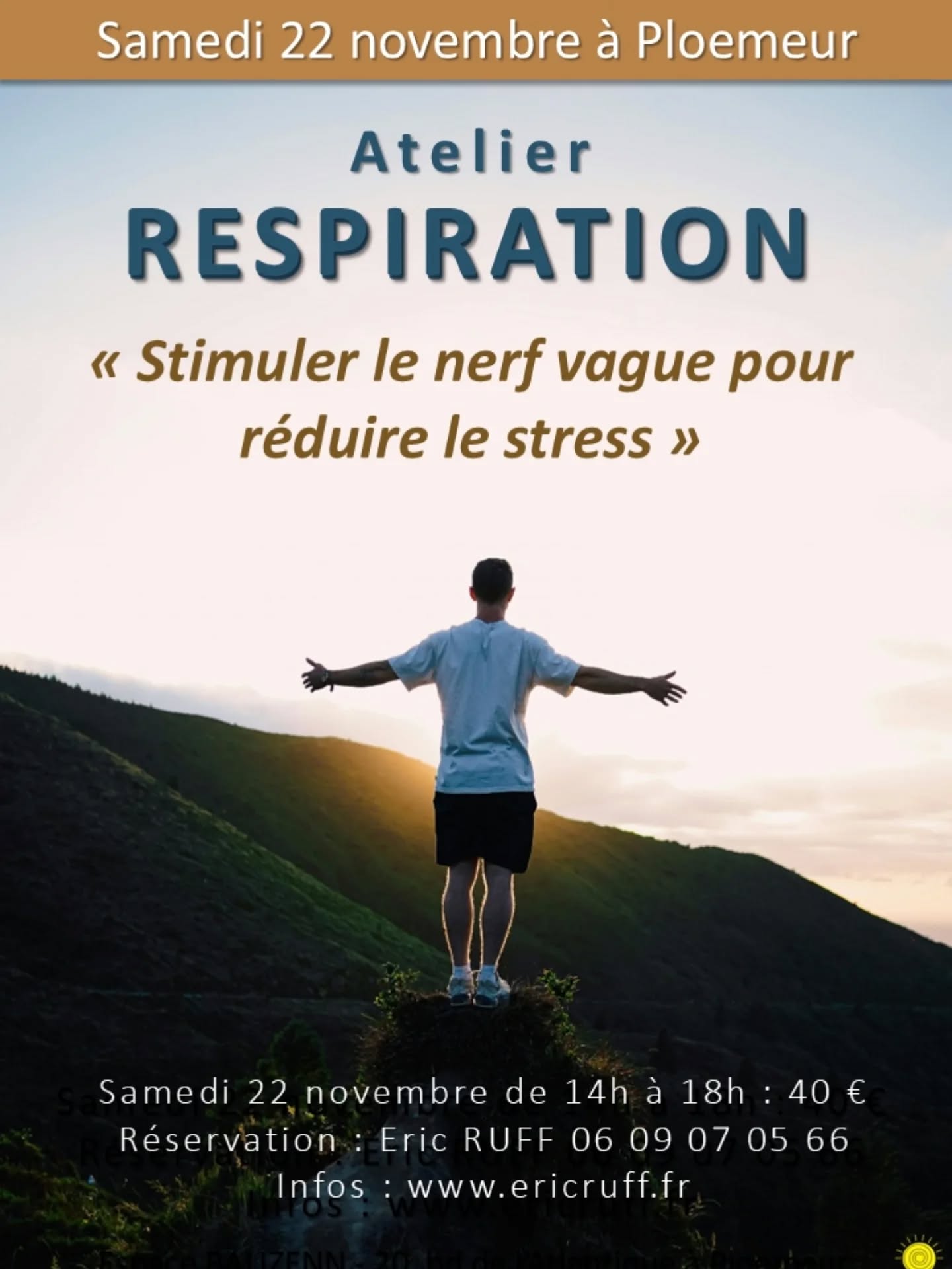 Samedi 22 novembre de 14h à 18h:
Atelier RESPIRATION : « Stimuler le nerf vague pour réduire le stress »
Cet atelier est consacré au nerf vague, l’allié de votre bien-être global. Vous découvrirez comment stimuler votre nerf vague grâce à des exercices respiratoires dont l’objectif est d’améliorer la réponse de votre système nerveux face au stress. L’atelier a lieu le samedi 22 novembre de 14h00 à 18h00 à l’Espace Bien-être BALIZENN au Courégant (20, boulevard de l’Atlantique - 56270 Ploemeur). Il est ouvert à tous publics et ne nécessite pas de condition physique particulière. Les exercices proposés sont simples, mémorisables pour pouvoir être ensuite pratiqués chez vous ou en plein air selon vos besoins. Tarif : 40 € TTC payables en espèces ou par virement bancaire. La réservation est impérative car le nombre de places est limité. Pour s'inscrire : www.ericruff.fr rubrique Agenda
#respiration
#bienetre
#nerfvague
#ploemeur
#lorient