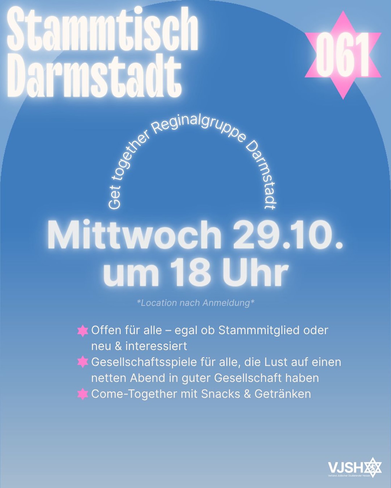 VJSH Stammtisch – Vernetzt. Informiert. Engagiert
📅 Datum: 29.10.2025
🕖 Uhrzeit: 18:00 Uhr
📍 Ort: Darmstadt (genauer Ort wird nach erfolgreicher Anmeldung bekannt gegeben)
Kurzvorstellung
Der VJSH Stammtisch ist dein monatlicher Treffpunkt für alle Mitglieder und Interessierte des Verbands Jüdischer Studierender.
In lockerer Atmosphäre schafft er Raum für transparente Einblicke in unsere Projekte, lebendige Diskussionen und ungezwungenes Networking – und stärkt dabei unsere gemeinsame jüdische Identität.
Was dich erwartet
🤝 Vernetzung & neue Leute kennenlernen
💬 Austausch & gute Gespräche
🎲 Gesellschaftsspiele für alle, die Lust haben
✨ Ein entspannter Abend mit der Community
Warum dabei sein?
• Mitgestalten: Werde Teil der Verbandsarbeit und bring dich aktiv ein.
• Informiert bleiben: Bleibe up-to-date zu allen laufenden und geplanten Aktionen.
• Vernetzen: Knüpfe neue Kontakte und stärke das Gemeinschaftsgefühl.
• Wohlfühlort: Sicherer, vertraulicher Rahmen für Austausch unter Gleichgesinnten.
Wir freuen uns darauf, alte und neue Gesichter zu begrüßen und gemeinsam einen schönen Abend zu verbringen.
👉 Anmeldung erforderlich
https://www.vjsh.de/event-details/stammtisch-darmstadt-3