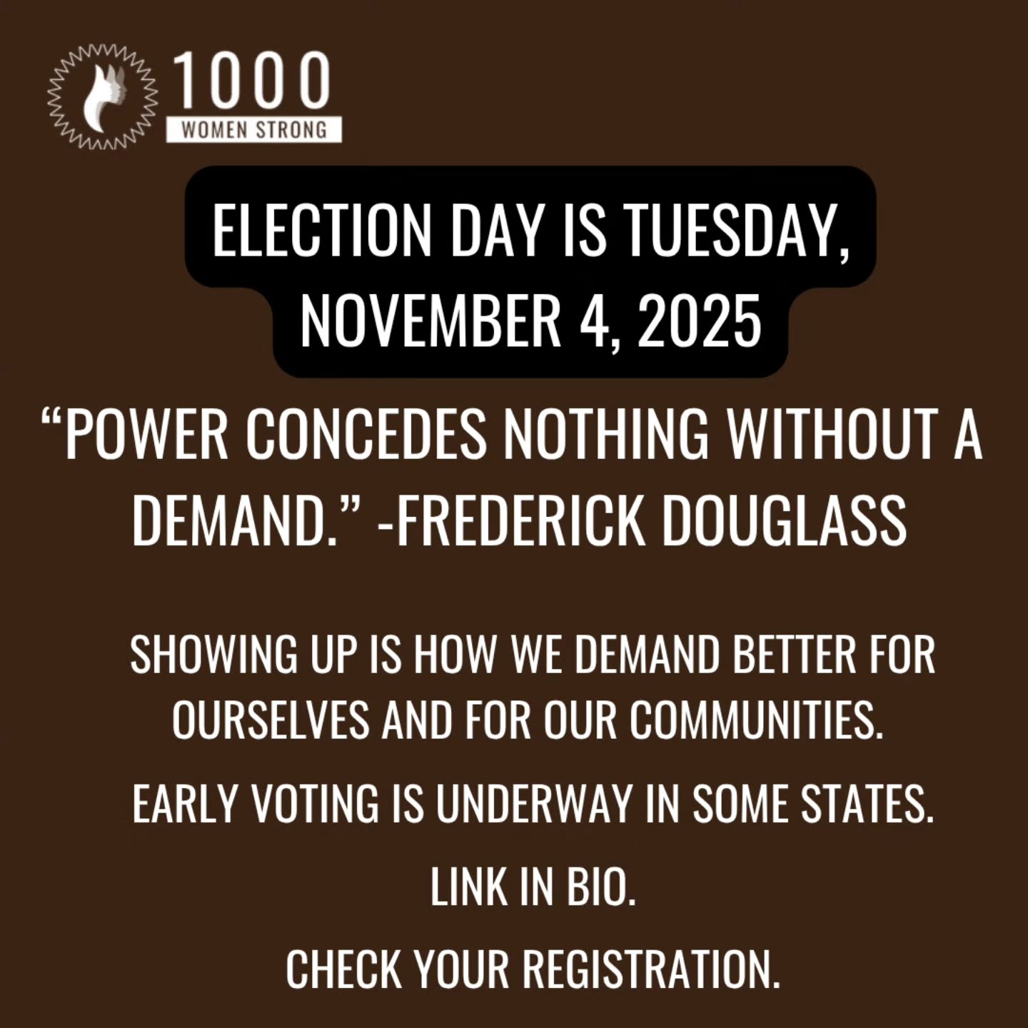 You see everything happening around you.
It's meant to overwhelm you.
It's meant to keep you dejected.
It's by design.
But we have designed ourselves to overcome regardless.
Through hardship, intentional harm and unrest.
We still show up.
Remind yourself and others to show up Tuesday, November 4th.
Because it throws off everything attempting to stop you.
Your voice always matter.
Make it heard loud and clear.
#1KWS #DemocracyDefenders #CountdowntoEDay #ElectionsMatter #ElectionSeason #GeneralElection #TakeYourPowerBack #VoteYourConscience #VoteForTheFuture
Image description:
Election Day is Tuesday, November 4, 2025.
"Power concedes nothing without a
demand." -Frederick Douglass.
Showing up is how we demand better for
ourselves and for our communities.
Early voting is underway in some states.
Link in bio.
Check your registration.