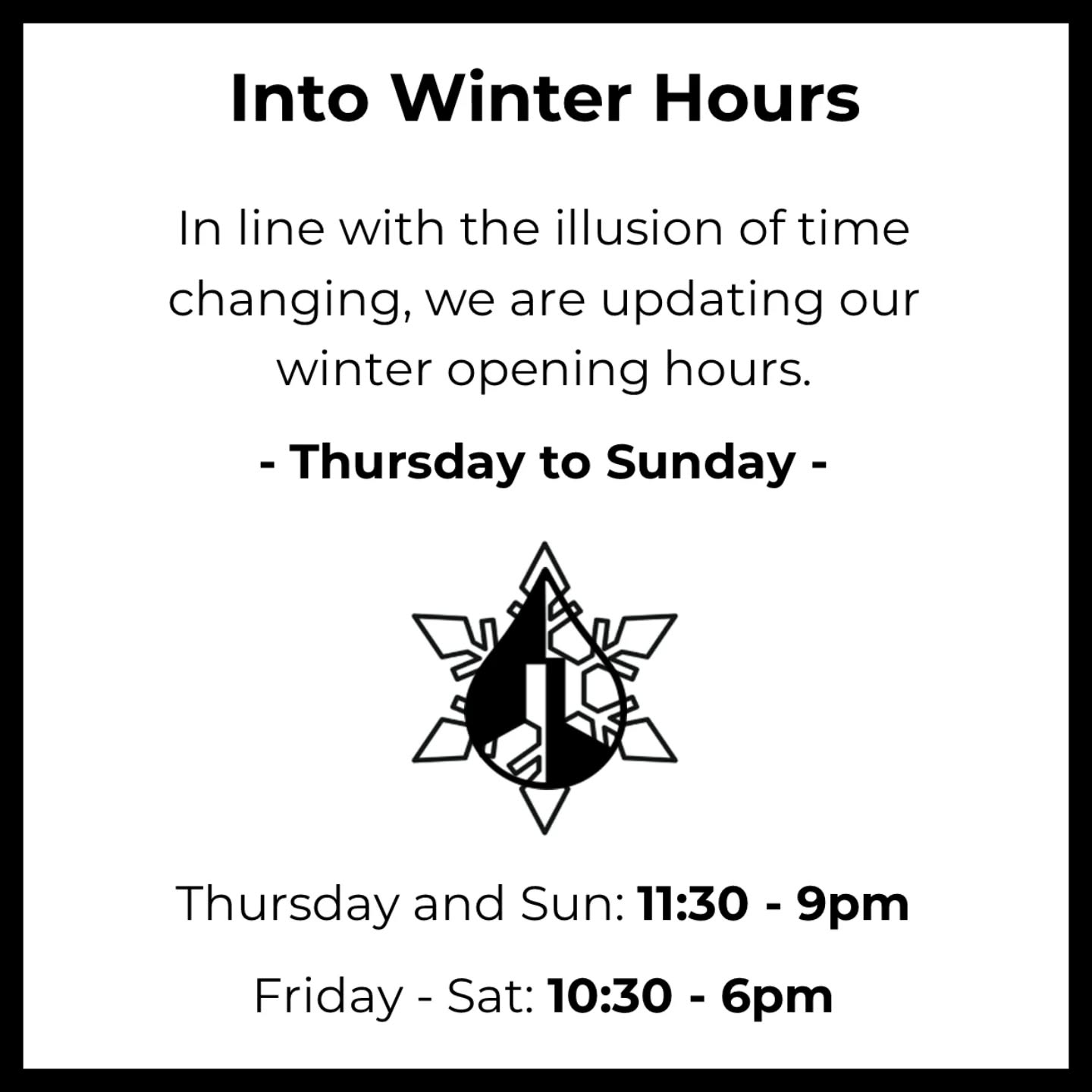 Our winter hours:
Thursday and Sunday: 11:30 - 9pm
Friday and Saturday: 10:30 - 6pm