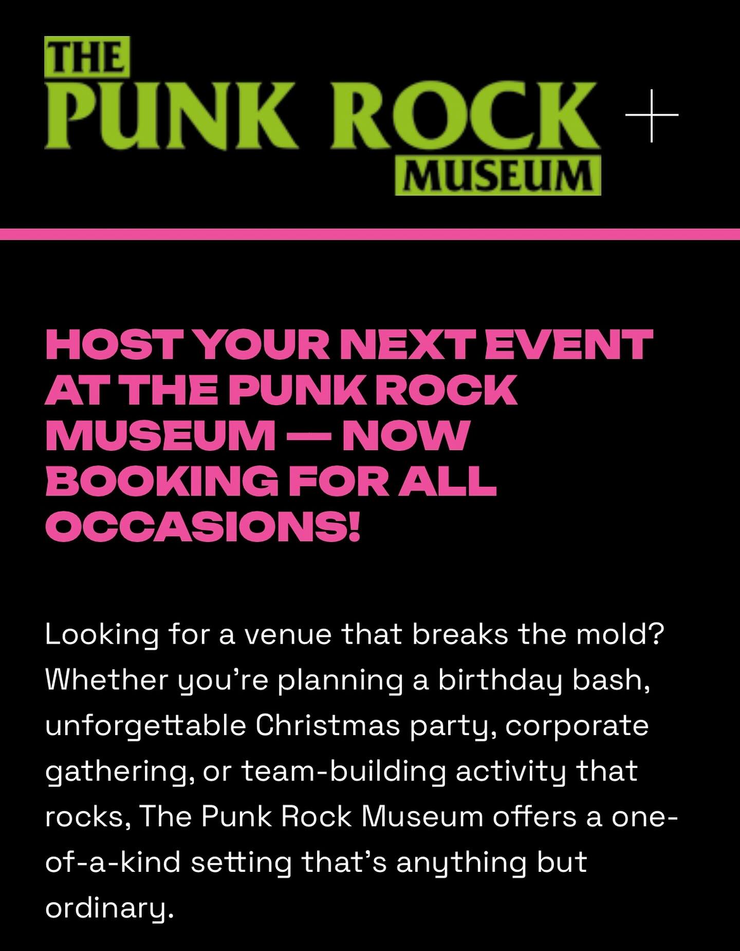 Located in the heart of Las Vegas, The Punk Rock Museum and its onsite Three Star Bar provide a dynamic and rebellious space for events of all types , from staff celebrations to private parties. Surrounded by punk memorabilia, raw energy, and the spirit of counterculture, your event will be remembered for all the right reasons.
Event Opportunities Include:
Birthday parties with attitude
Holiday events
Corporate functions & client mixers
Staff appreciation events
Team-building with a punk edge
We offer a variety of customizable packages and competitive rates, all tailored to your needs. Whether you’re after an intimate gathering or a larger blowout, we’ve got you covered.
For bookings, rates, and package details, get in touch with us directly.
https://www.thepunkrockmuseum.com/book-events-at-the-museum