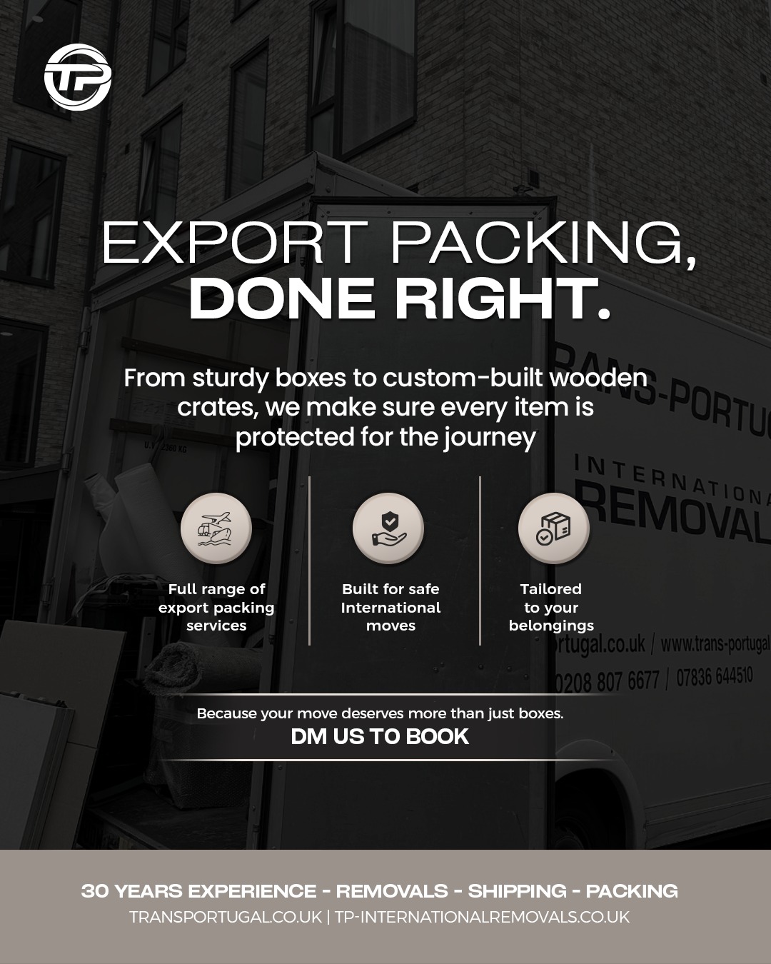Export packing done right ✅
Our team uses the highest quality materials and expert techniques to protect your belongings for international travel. From fine art to furniture every item is packed with care and precision so it arrives safely wherever you’re headed.
✨ Trusted expertise in global relocations and shipping.
📩 Contact us today to book your move with confidence.
Reach out to our team via phone or email with your specific requirements, and we'll be happy to assist!
🇬🇧 LONDON OFFICE
22-24 Homecroft Rd, London, N22 5EL, United Kingdom
0208 807 6677
🇵🇹 PORTUGAL OFFICE
Inter Luis
Estrada Nacional 10
Centro Empresario Sado Internacional
Armazem D21, 2910-835 Setúbal
00 351 265 708 240
info@tp-internationalremovals.co.uk
#relocationservices #movingcompany #shipwithus #movers #packingpros #transportation #movingday #shippingworldwide #relocationexperts #shipments #tpinternationalremovals #transportugal #shippingandhandling #movingtotheuk #packingandshipping #movingtoportugal #movewithus #easyshipping #movingsolutions #shippingmadeeasy #securepacking #movingtospain #storagesolutions #removalstoportugal #relocationready #movinghome #newoffice #fineart #vehicletransportation