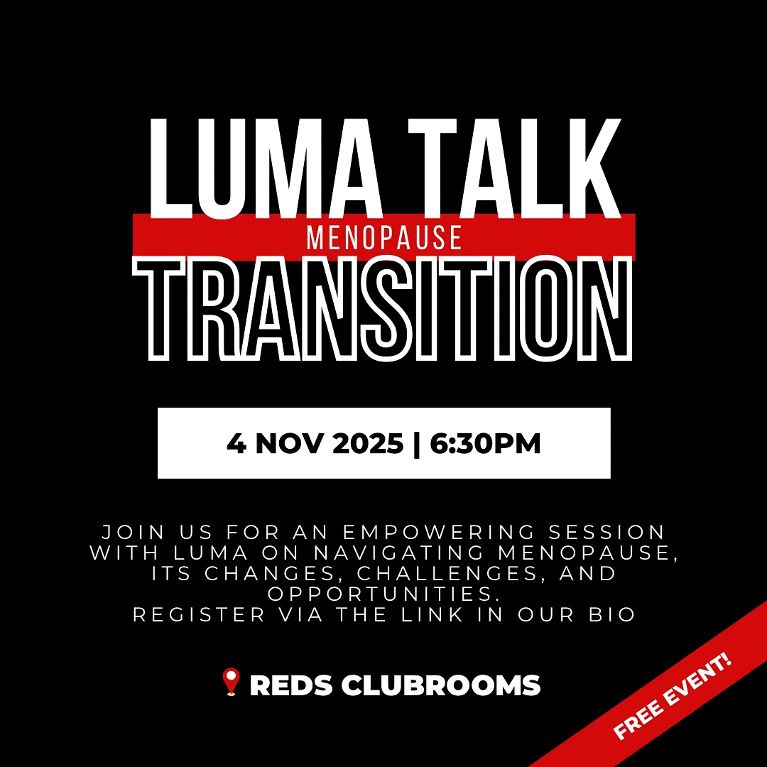 🌙 LUMA TALK: MENOPAUSE TRANSITION 🌙
Join us for an empowering and down-to-earth evening with Luma, exploring the menopause transition, the changes, challenges, and opportunities that come with it. Whether it’s your own journey or someone you care about, this session will help you build understanding, empathy, and confidence through this important life stage.
Expect real conversations, practical tips, and a supportive space to learn and share.
📅 Tuesday 4 November 2025
🕡 6:30PM
📍 Reds Clubrooms
🎟️ Free event — register via the link in our bio!
Let’s open up the conversation