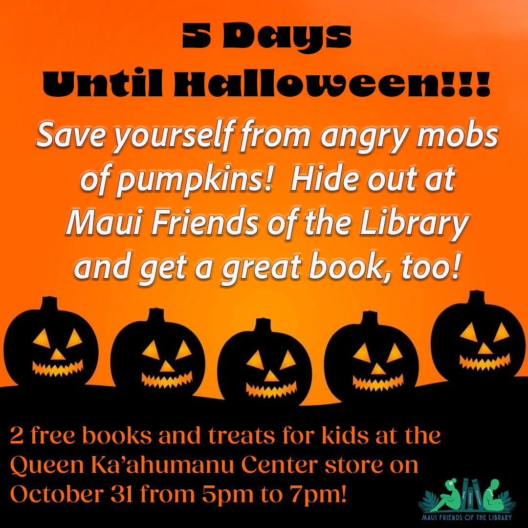 HALLOWEEN IS ONLY 5 DAYS AWAY! Are you ready? Costume all done?
Let’s get spooky with free books and treats at the Maui Friends of the Library store at Queen Ka’ahumanu Center! It will be a hauntingly good time for everyone. We’ll be waiting for you on Halloween night, October 31st, from 5pm to 7pm. 👻🎃
#Halloween #Halloweentreats #Halloweenkids #Halloweenbooks #MauiFriendsoftheLibrary #MauiBookstore #MauiBooks #mfol #MauiNonProfit #kidsbooks #ReadBooks #Books #Hawaiiana #HawaiianBooks #KeikiBooks #ShopLocal #SupportLocalMaui #booklover