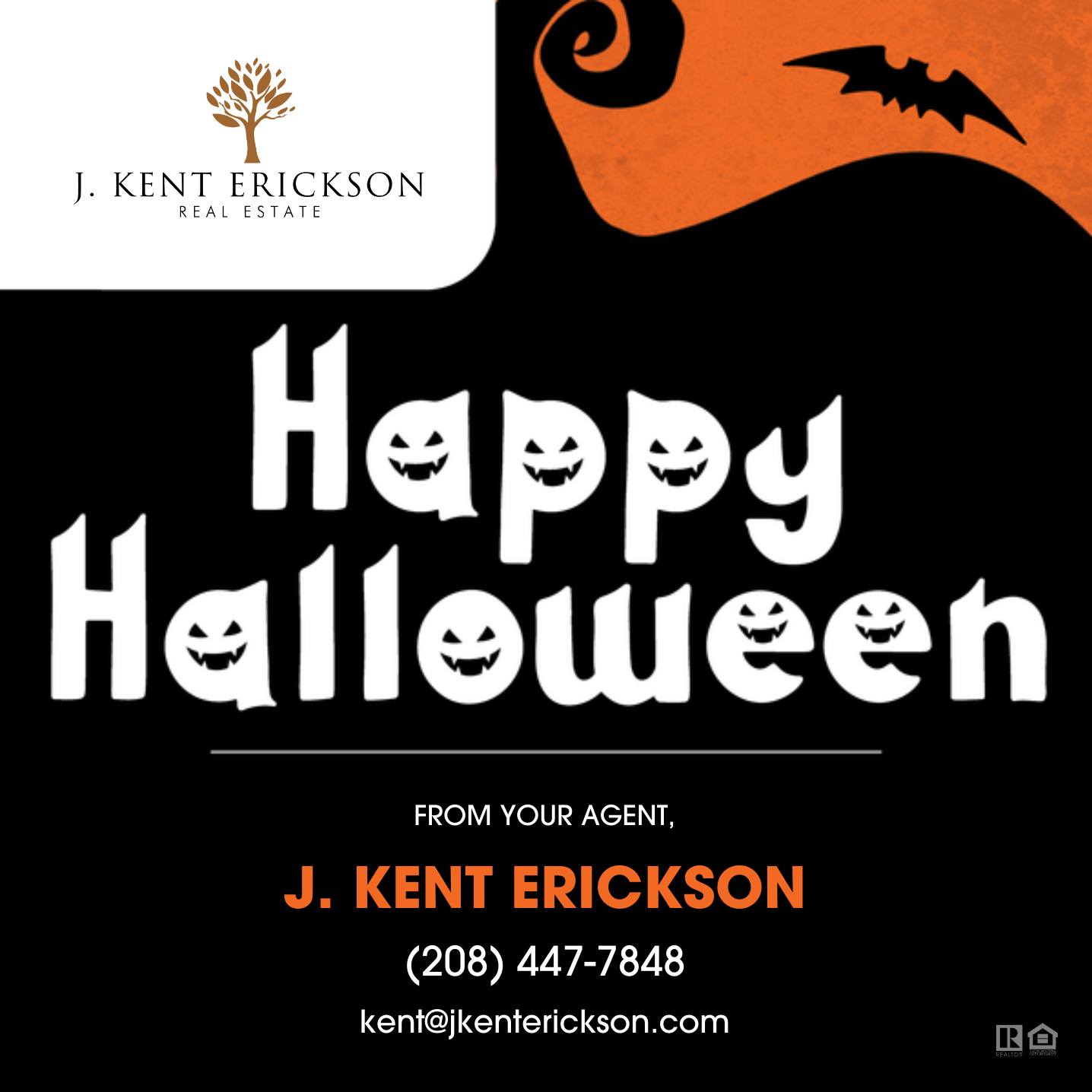 Don't let your home turn into a haunted house! 👻 We're here to help you find your dream home—no tricks, just treats.
🏡 Wishing you a wonderful and safe Halloween, from all of us at J. Kent Erickson Real Estate!🧡
Oh, by the way… if you know of someone who would appreciate the level of service I provide, please call me with their name and contact information.