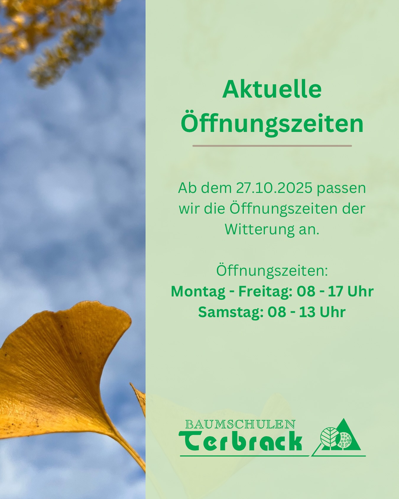 🍂 Neue Öffnungszeiten bei Baumschulen Terbrack! 🌿
Ab dem 27.10.2025 passen wir unsere Zeiten an die Witterung an.
📅 Mo–Fr: 08–17 Uhr
📅 Sa: 08–13 Uhr
Wir freuen uns auf euren Besuch – auch in der kühleren Jahreszeit! 🌳✨
#BaumschulenTerbrack #Öffnungszeiten #Herbst #Gartenliebe #Pflanzenfreude #Regional