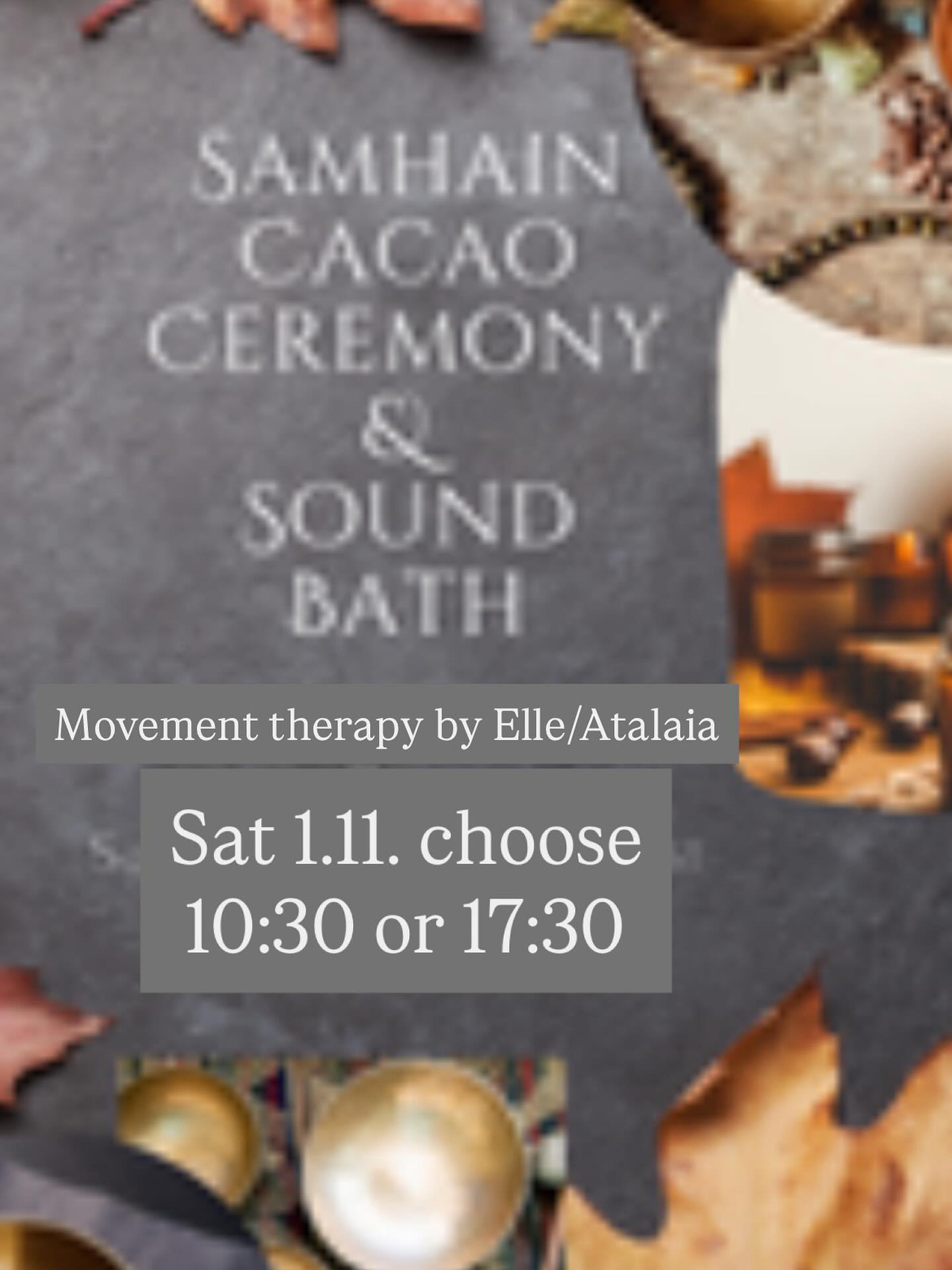 🍂 Samhain Ritual: Cacao • Fascia Release • Sound Journey
🕑 1 November 2025 | 10:30-12:30 or 17:30 – 19:30
📍 Movement Therapy by Elle, Atalaia/ Silver Coast
Step into a sacred space where cacao, conscious movement, and healing sound guide you through a journey of release, renewal, and remembrance.
Samhain — the Celtic New Year — invites us to slow down, honor what is ending, and make space for what wishes to be born. It is a portal between worlds, a time to connect with the wisdom of our ancestors and the whispers of our own soul.
Together , we’ll soften into the body, melt old tensions, and awaken the deep knowing that lives within. Through heart-opening cacao, fascia release, and sound vibration, we’ll invite transformation — letting go of the old with grace and calling in the new with love.
🍁 Program 🍁
✨ Opening Circle & Intention Setting
✨ Heart-Opening Cacao Ceremony
✨ Fascia Release & Embodied Flow with Elle
✨ Sound Journey with Tibetan bowls, chimes & drums
✨ Closing Integration Circle
A morning or evening of connection, magic, and deep embodiment, created to help you align with the rhythm of nature and your own inner cycles.
Message me 2 Book your spot
30€ before 31.10./35€ on the spot
Are you ready to shed old layers and rise renewed?
We can’t wait to journey with you.
With love & gratitude,
Elle 💗
