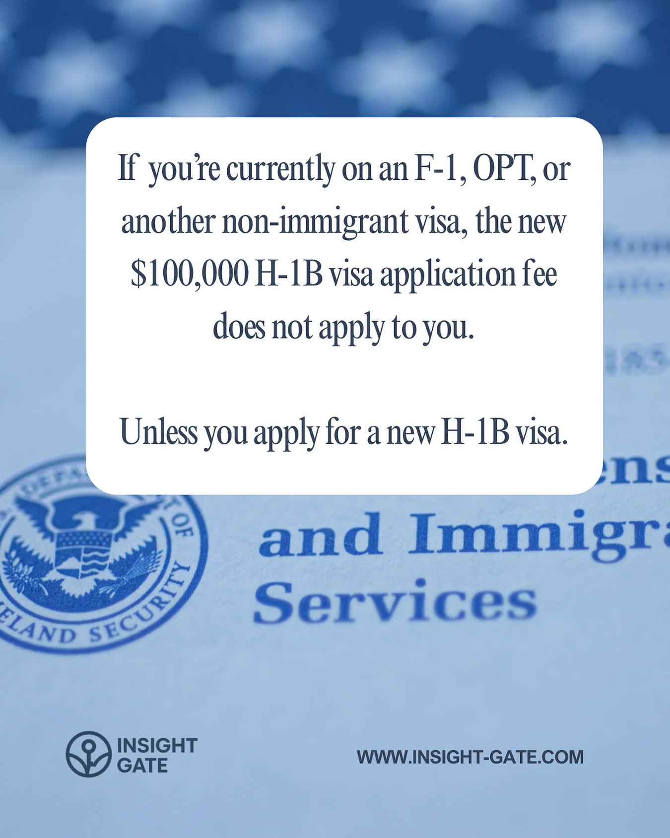 There’s been a lot of confusion about the newly announced $100K H-1B visa fee.
Here’s what you need to know:
🔹 It applies only to new H-1B petitions.
🔹 It does not affect current F-1, OPT, or other non-immigrant visa holders.
🔹 If you later apply for an H-1B, that’s when the new rule could apply.
Always check the latest guidance from USCIS before filing as visa policies can change quickly.
At Insight Gate Consulting, we help professionals understand their visa and self-petition options including EB1 and EB-2 NIW.
#h1b #h1bvisa #usa