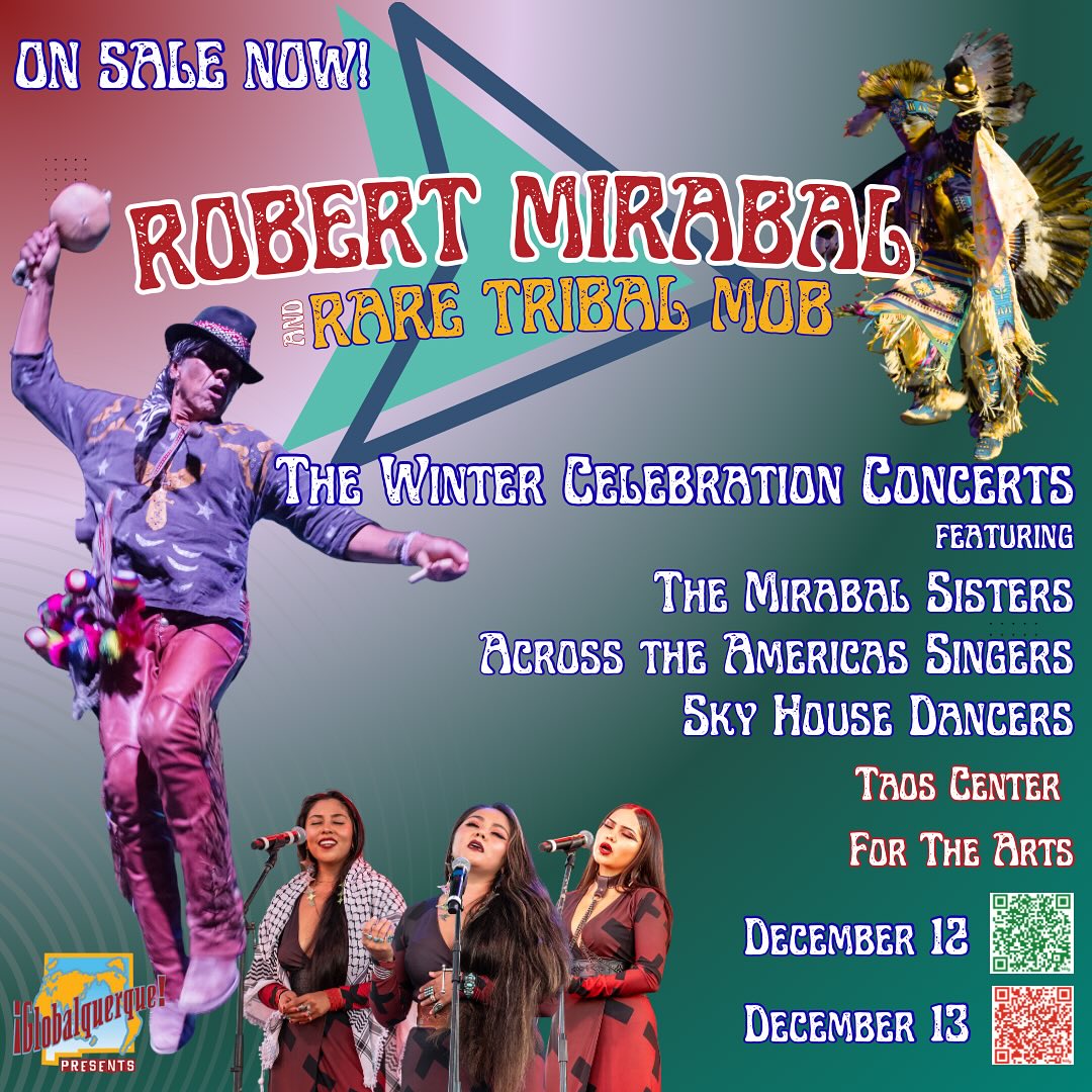On sale now! Robert Mirabal Winter Celebration!
Featuring
Rare Tribal Mob
The Mirabal Sisters
Across The Americas Singers
Sky House Dancers
December 12 + 13
Taos Center For The Arts