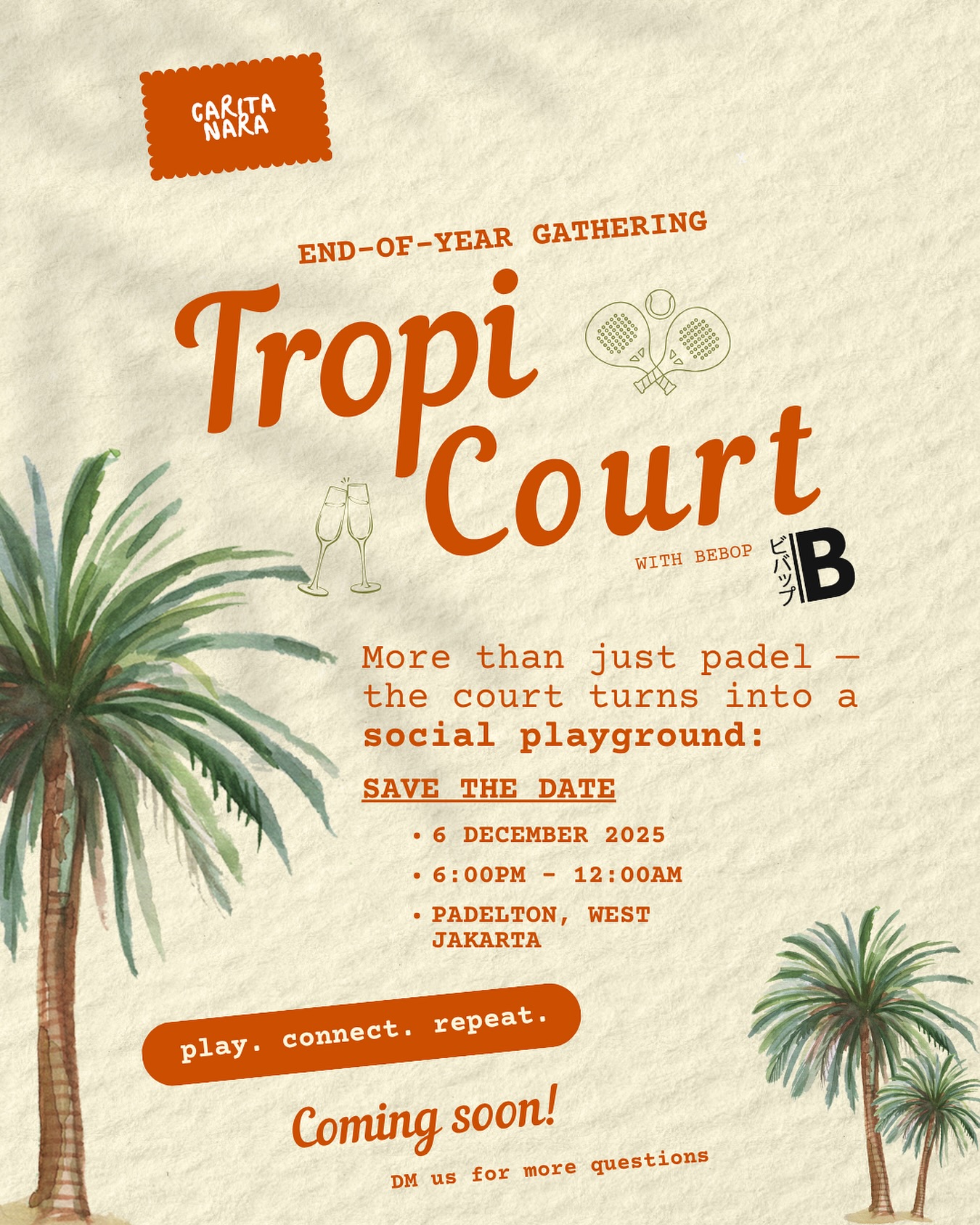Play. Connect. Repeat. 🎾
Get ready for TropiCourt, where the padel court transforms into a social playground!
An end-of-year gathering filled with games, music, drinks, and tropical vibes 🍹
📅 6 December 2025
📍 Padelton, West Jakarta
🕕 6:00 PM – 12:00 AM
More than just padel, it’s about connecting, laughing, and celebrating together.
Stay tuned... something exciting is coming your way !
#TropiCourt #CaritaNara #PadelJakarta #PlayConnectRepeat #PadelLifestyle #JakartaEvents #SocialPlayground #EndOfYearParty #PadelVibes #PadelCommunity #TropicalEvent #JakartaNightlife