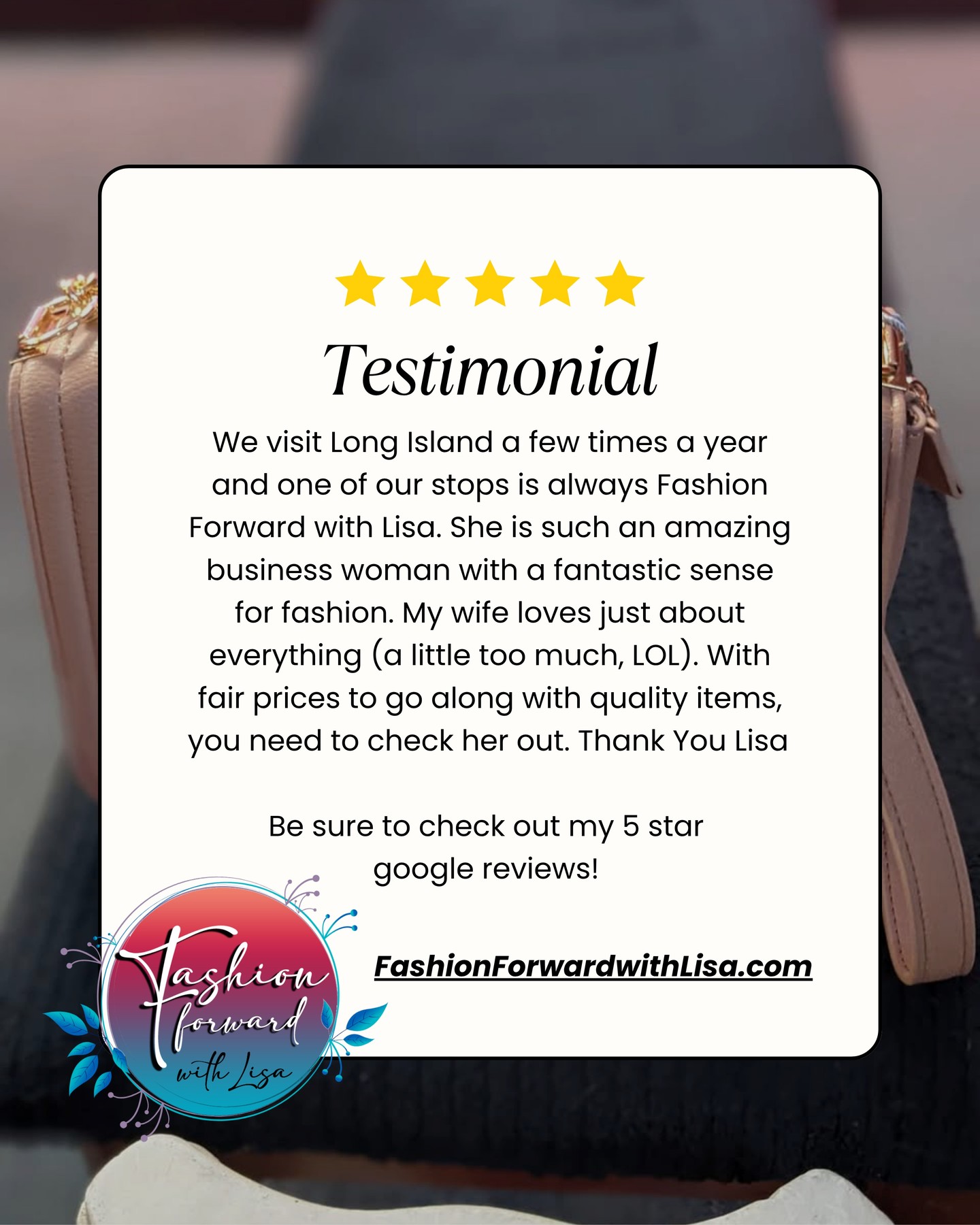 I can't thank you enough for taking the time out of your day to leave us a 5 star review. Thank you for your kind words.
visit us online at:
FashionForwardWithLisa.com
and check out our 5 star reviews on google.
#fashion #FashionTrends #fashionstyle #smallbusiness #smallbusinessowners #longisland #suffolkcountyny #nassaucountyny #FashionForward #FashionFinds #clothing #handbags #lakegrove #smallshopsdreambig #womensaccessories #jewelry #shopnow
#womensclothing #womensclothingstore
#shopping #shoppingonline