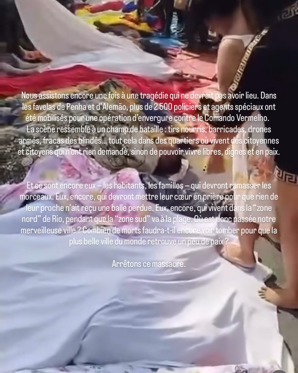 Une fois de plus, nous assistons à une tragédie qui n’aurait jamais dû se produire.
Dans les favelas de Penha et de l’Alemão, plus de 2 500 policiers et agents spéciaux ont été mobilisés pour une vaste opération contre le Comando Vermelho.
La scène ressemble à un champ de guerre : tirs nourris, barricades, drones armés, fracas des blindés… tout cela dans des quartiers où vivent des citoyens et des citoyennes qui n’ont rien demandé d’autre que de pouvoir vivre libres, dans la dignité et en paix.
Et une fois encore, ce sont eux — les habitants, les familles qui devront ramasser les morceaux.
Eux, encore, qui prient pour qu’aucun de leurs proches n’ait été touché par une balle perdue.
Eux, une fois encore, qui vivent dans la Zone Nord de Rio, pendant que la Zone Sud va à la plage.
Où est passée notre “Cidade Maravilhosa” ?
Combien de morts faudra-t-il encore pour que la plus belle ville du monde puisse retrouver la paix ?
Arrêtez ce massacre.🙏
