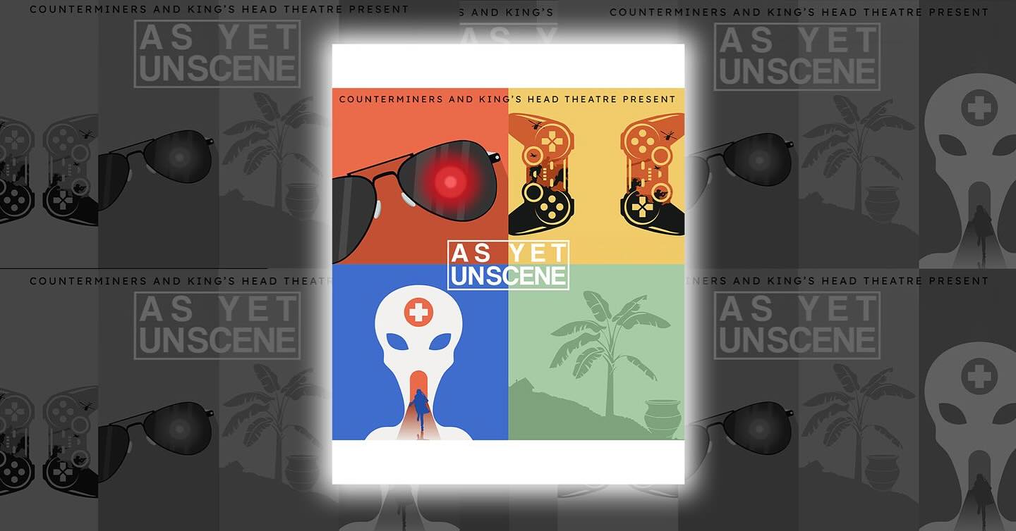 Counterminers CIC and King’s Head Theatre present ‘As Yet UnScene’
This is a wonderful curated presentation of new writing extracts, developed through the companies’ artist development programme.
Counterminers CIC and King’s Head Theatre present four brand new brilliant pieces of writing selected from 140 submissions. Diving into the topics of medicine, family heritage, masculinity, friendships, video games, and aliens, each extract is written, directed, and performed by emerging artists.
10 November, 7pm.
As Yet Unscene is a new writing initiative, run through King’s Head Theatre’s free membership programme KHT Artists Club. The membership is designed to support artists, through providing discounted tickets, running bi-monthly skillshare sessions and new writing initiatives.