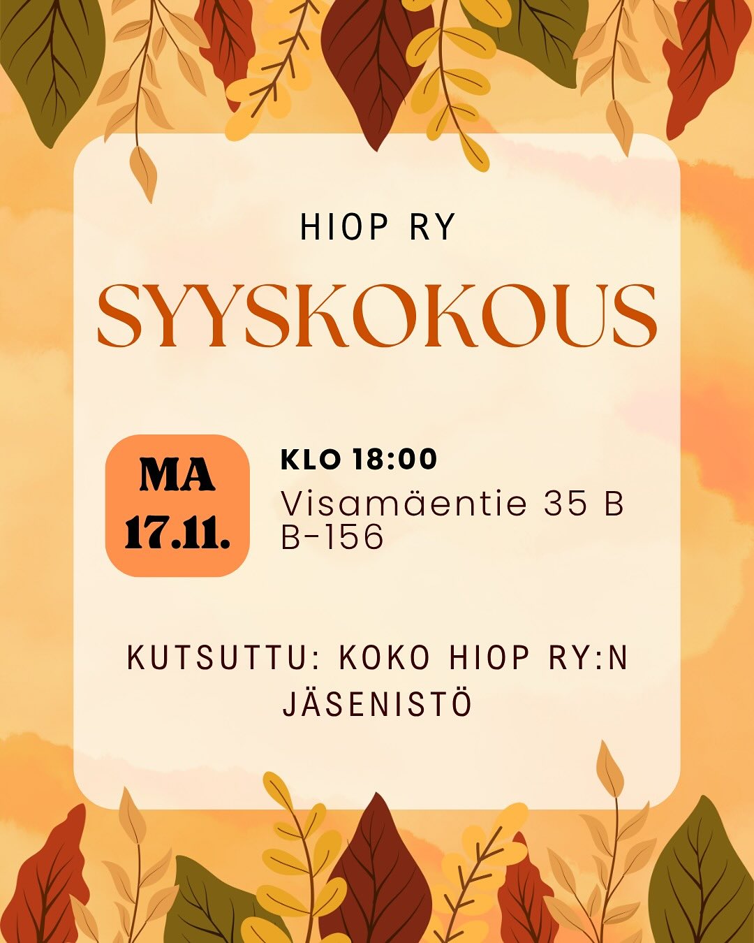 Tervetuloa HIOP ry:n syyskokoukseen 17.11.2025 klo 18.00! 🍂🍁 Kokouspaikkana toimii HIOP ry:n toimisto osoitteessa Visamäentie 35 B tilassa B-156.
Syyskokouksessa päätetään yhdistyksen vuoden 2026 hallitus, sekä hyväksytään ensi vuoden toimintasuunnitelma ja talousarvio.
HUOM! Kaikkien hallitukseen haluavien tulee olla kokouksessa läsnä!
Syyskokouksen esityslista:
1. Kokouksen avaus
2. Osanottajien toteaminen
3. Kokouksen laillisuuden ja päätösvaltaisuuden toteaminen
4. Kokouksen järjestäytyminen
5. Ilmoitusasiat
6. Esityslista
7. Toimintasuunnitelma vuodelle 2026
8. Talousarvio vuodelle 2026
9. Toiminnantarkastajan ja hänen varahenkilönsä valinta tilikaudelle 1.1.-31.12.2026
10. Puheenjohtajan valinta vuodelle 2026
11. Varapuheenjohtajan valinta vuodelle 2026
12. Rahastonhoitajan valinta vuodelle 2026
13. Hallituksen jäsenten valinta vuodelle 2026
14. Tilinkäyttöoikeudet
15. Kannatusjäsenmaksun suuruus
16. Muut esille tulevat asiat
17. Kokouksen päättäminen