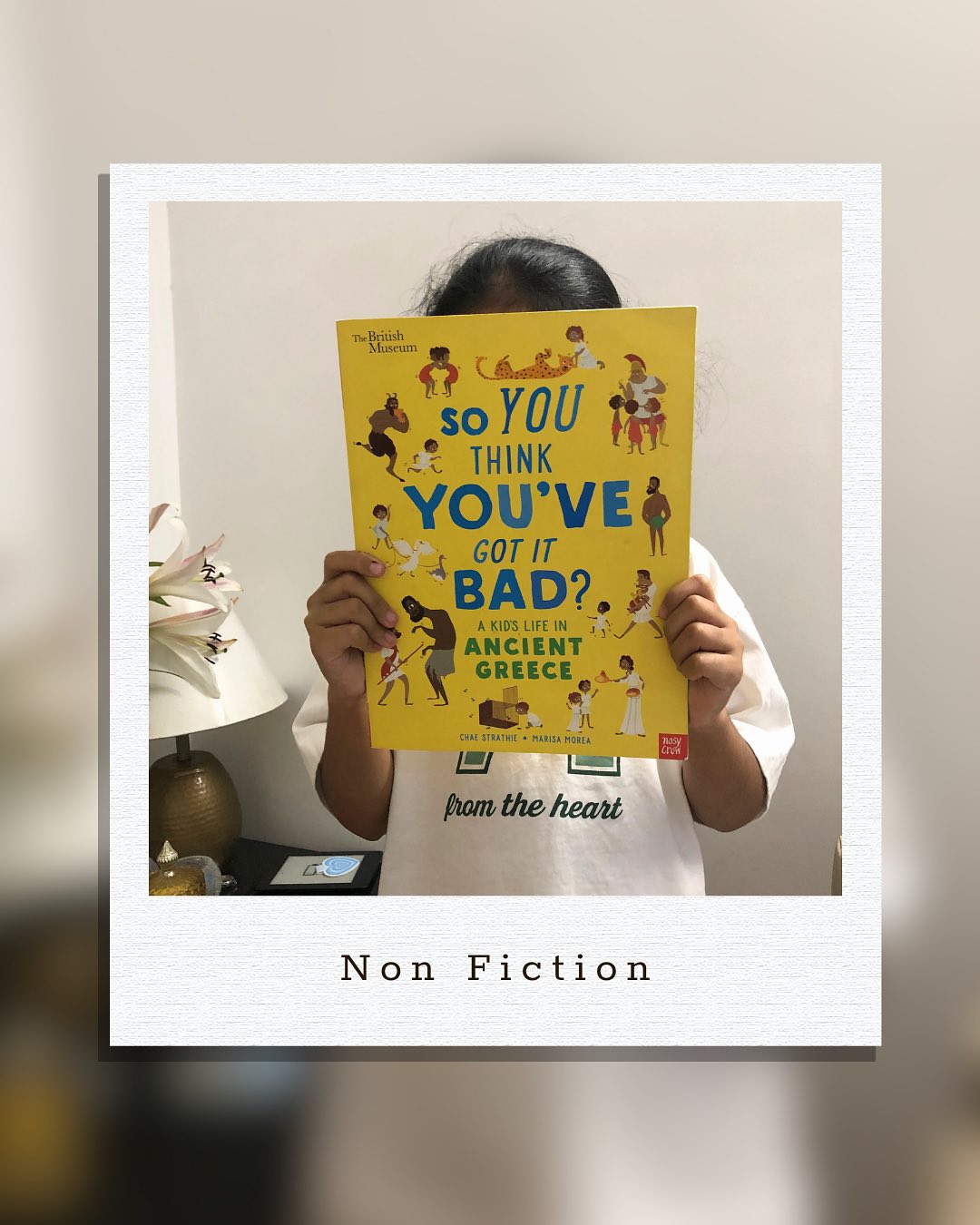 So think you’ve got it bad? A kids life in Ancient Greece
The purpose of history should be to connect us to our past - a line that ties us back and shows us how far we’ve come. It’s exactly for this reason that expecting children to memorize the dates of the Battles of Panipat and reproduce them verbatim might not really be the most enjoyable way to learn. And to think, we did just that throughout our childhood!
In my opinion, history should invite children to reason - to understand why things happened the way they did and how far we’ve progressed since. It should be about exploring the motives, lives, and daily grind of the people who lived before us, who in their own ways, whether knowingly or not, helped shape the world we live in today.
So You Think You’ve Got It Bad captures this tonality perfectly. There isn’t an overload of information, yet the narrative layout is engaging and highly enjoyable. It delves into what life might have been like for a child in ancient times - leaving it to the reader to reason and reflect.
The art is splendid, and the narrative brims with humor while staying true to historical facts, all the while inspiring a quiet sense of gratitude.
We absolutely love this series - world history has never been so fun to read about!
Ideal for kids aged 7+ years.