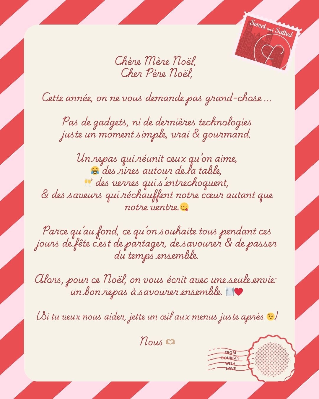 Avez vous déjà fait votre lettre à la Mère Noël 🤶 ou au Père Noël 🎅 ?
Pour nous la voici 📝
🎄Notre menu de Noël est là, plein de saveurs, de douceurs, de gourmandises aussi & de belles émotions à savourer en famille (entre collègues ou entre f-ami-lle ! ( toujours bien entouré )
Des plats faits maison, imaginés par notre chef préféré @chef_jordan_antoine avec passion — à déguster tout au long du mois de décembre jusqu’au 31/12/2025 ✨
🎁 Nombre de menus limités
🍽️ Disponible tout le mois de décembre (selon les disponibilités du chef)
⭐ Possibilité de choisir une seule spécialité à la carte
💌 Commande par mail uniquement : sweetandsalted01@gmail.com
➡️ Swipez pour découvrir les délices qui nous font déjà saliver 🤤 & laissez la magie (& la gourmandise) opérer 💫
📤 Partagez à tous les gourmand(e)s que vous connaissez…
Que ces fêtes de fin d’année vous apporte à toutes & tous du bonheur à table & des souvenirs inoubliables ! 💝
#sweetandsalted #menudenoël #christmastime #espritdenoël #familytime #bonheuràtable #traiteurbourges #hellobourges #Noël2025 #festiveseason2025 #traiteurgourmand #faitmaison #happiness #yummytime #bourges18 #Noëlabourges #frenchchef #menufestif #cocktaildenoel