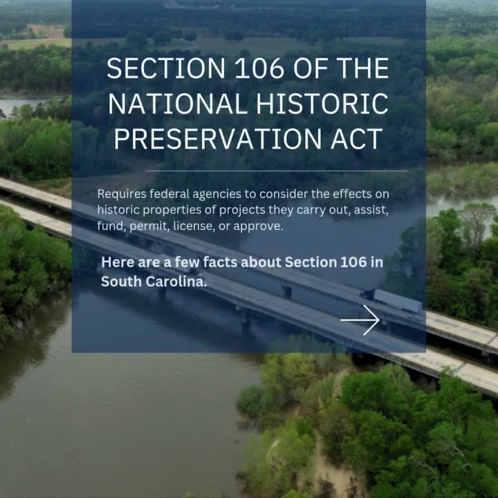Section 106 of the National Historic Preservation Act of 1966 (NHPA) requires federal agencies to consider the effects on historic properties of projects they carry out, assist, fund, permit, license, or approve throughout the country.
Here are a few facts about Section 106 in our state!
🔸 In the last fiscal year, the South Carolina State Historic Preservation Office (SHPO) received 1,006 NEW review submittals related to Section 106. Out of those new cases, 1% were determined to have adverse effects on historic properties.
🔸The SC SHPO reviews projects across the state, with the top counties for review being Charleston, Beaufort, Horry, Berkeley, Dorchester, Richland, York, Spartanburg, and Georgetown counties.
🔸Overall, the SC SHPO has determined that 1,409 properties to be eligible for inclusion to the National Register of Historic Places; 881 above-ground buildings and structures and 582 archaeological sites.
🔸Through programmatic agreements, the SC SHPO optimizes the review process with federal agencies, including the SC Department of Transportation and the Federal Highways Administration, and FEMA.
🔸The SC SHPO delivers timely review responses, having attained an overall response time of 19 days over the last year, notably below the required 30-day mark.
🔸Scout Motors in Blythewood being a recent positive example of the development of an industrial site while still preserving historic properties.