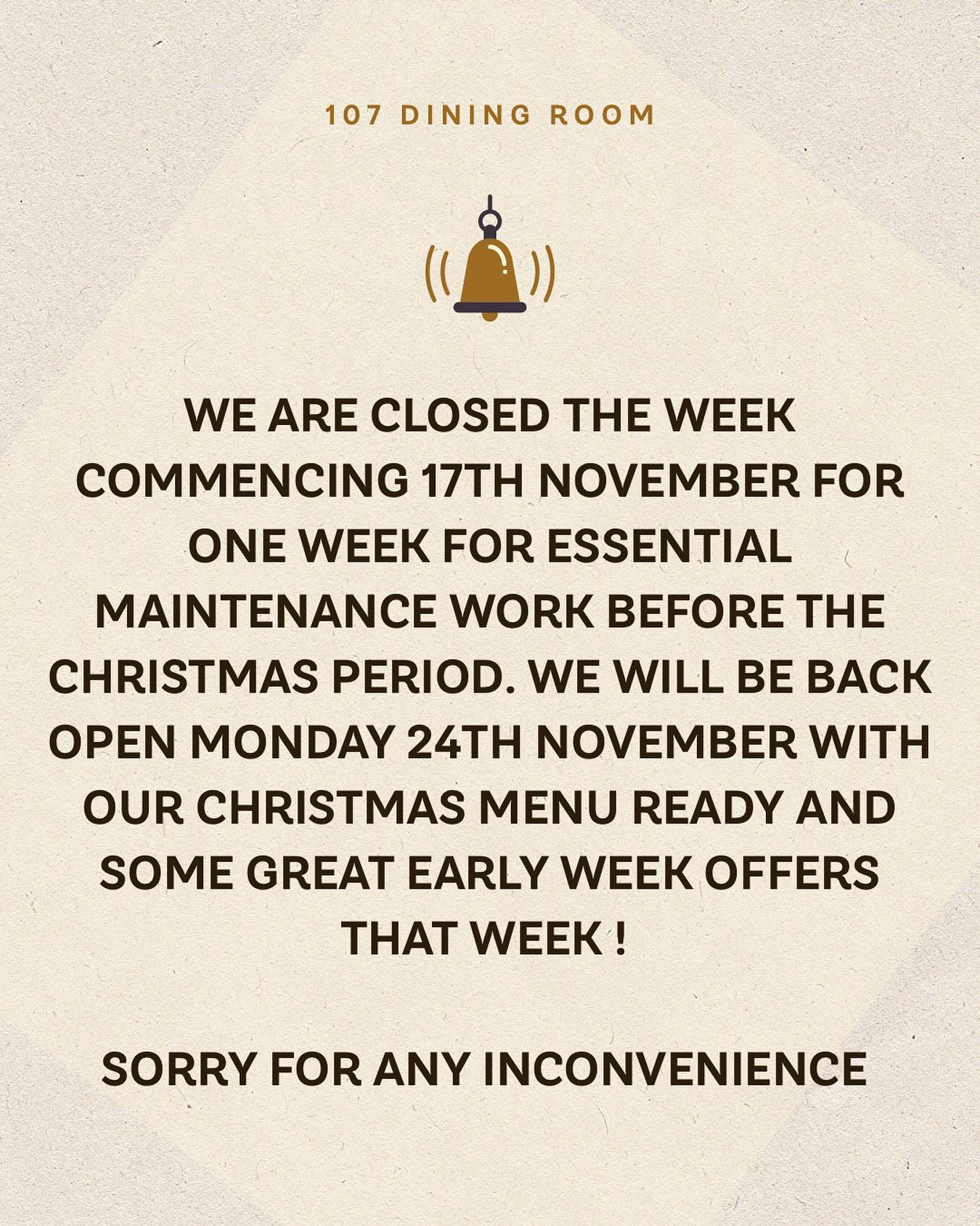 We will be shut the week of 17th November and back open on 24th November — ready for the festive season 🎄 Thank you for your understanding and sorry for any inconvenience! If you have any inquiries feel free to email -
info@107diningroom.co.uk 📧