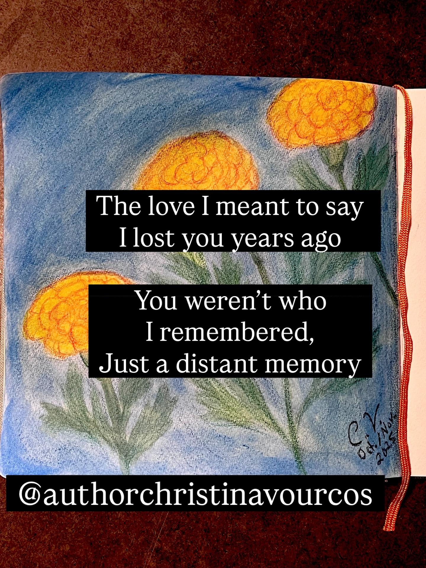 Hoy es el Día de los Muertos.
I decided to revise an old poem of mine remembering mi abuelo from mi papi’s side. I wanted to make it stronger and work well on top of my latest sketchbook art page of marigolds.
While I made this poem from remembering one of mi familia, I tried to also make it work for all in mi familia that has passed and all who I know who passed. As the marigolds are here to help guide the souls in between during Día de los Muertos.
As a Greek Latina, I’m thankful to continue to learn more about my multicultural heritage. I continue to weave that in my writing that I publish into books. I hope I make mi familia proud.
#GreekLatina #IndieAuthor #IndiePoet #IndieArtist #CreativesContentClub #LatinxBooks #GreekAmericanBooks #LymphomaSurvivor #BloodCancerSurvivor