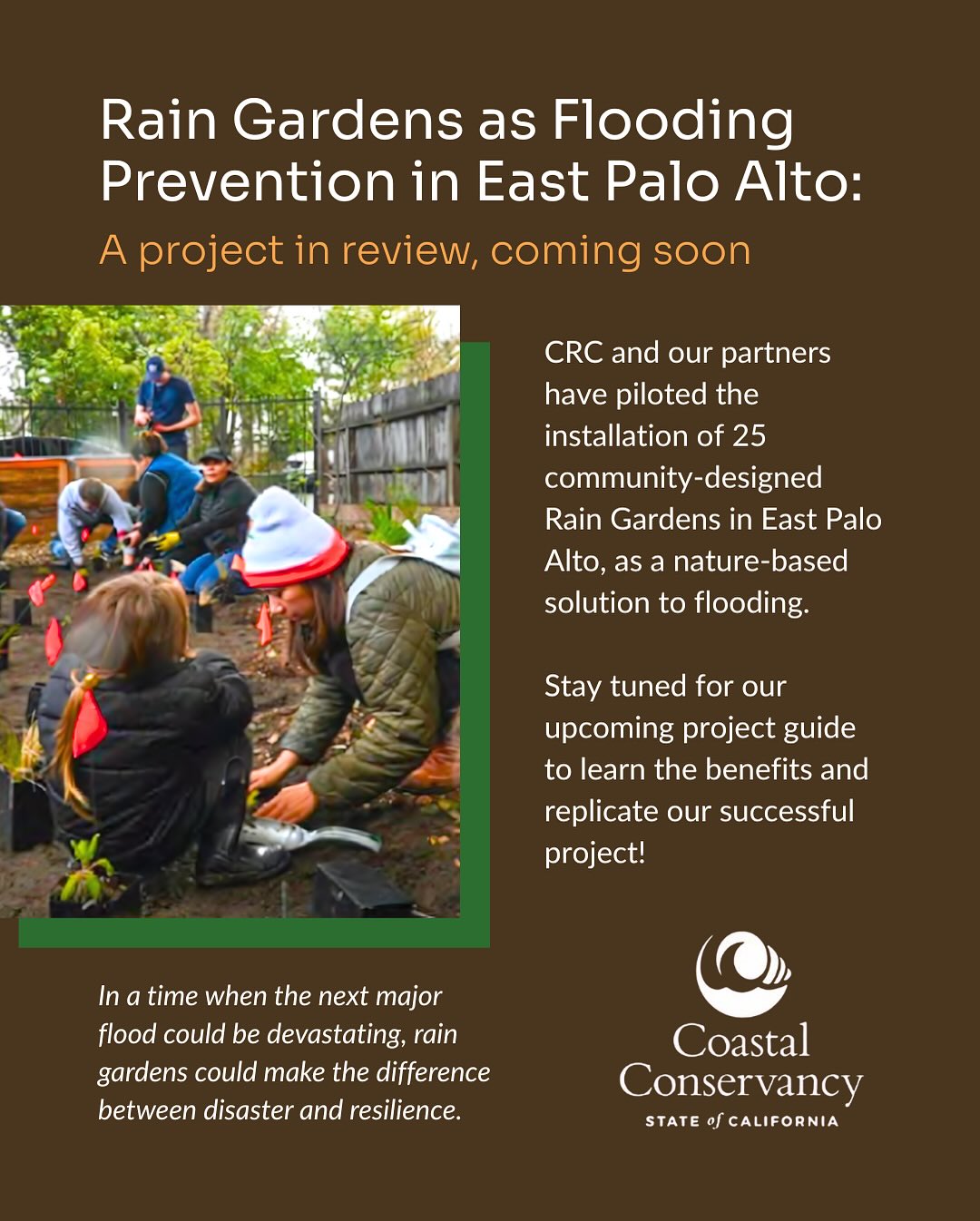 Rain Gardens as Flooding Protection in East Palo Alto: a project in review, coming soon 🎉
🪴 CRC and our partners have piloted the installation of 25 community-designed rain gardens in East Palo Alto as a nature-based solution to flooding. Stay tuned for our upcoming project guide to learn the benefits and replicate our successful project! 🪴
In a time when the next major flood could be devastating, rain gardens could make the difference between disaster and resilience.
Join us in making our communities more resilient! 🌟