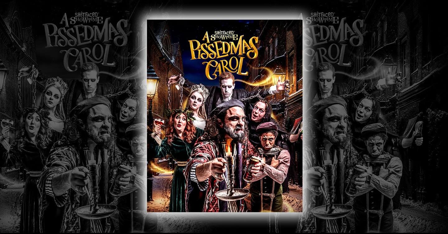 FULL CAST AND CREATIVE TEAM ANNOUNCED FOR THE RETURN OF
SH!T-FACED SHOWTIME®’S
A PISSEDMAS CAROL
LEICESTER SQUARE THEATRE
TUESDAY 9 DECEMBER – SUNDAY 4 JANUARY
Sh!t-faced Showtime® are delighted to announce the full cast and creative team for their festive production A Pissedmas Carol running at Leicester Square Theatre from Tuesday 9 December – Sunday 4 January with a press night on Thursday 11 December, please enquire for availability.
Stumbling and slurring its way back to Leicester Square Theatre for a triumphantly tipsy sixth year, the boozed-up boffins at Sh!t-faced Showtime® cordially invite you to witness Dickens’s classic tale of miserly old Scrooge visited by three spirits to learn the true meaning of Christmas. With the aid of performance enhancing
(or more appropriately, debilitating) intoxication of course!
Join them this Christmas for a sozzled Scrooge, boozed-up Bob Cratchit or a tipsy Tiny Tim and charge your glasses as a genuinely inebriated actor treats you to a festive knees-up like no other!