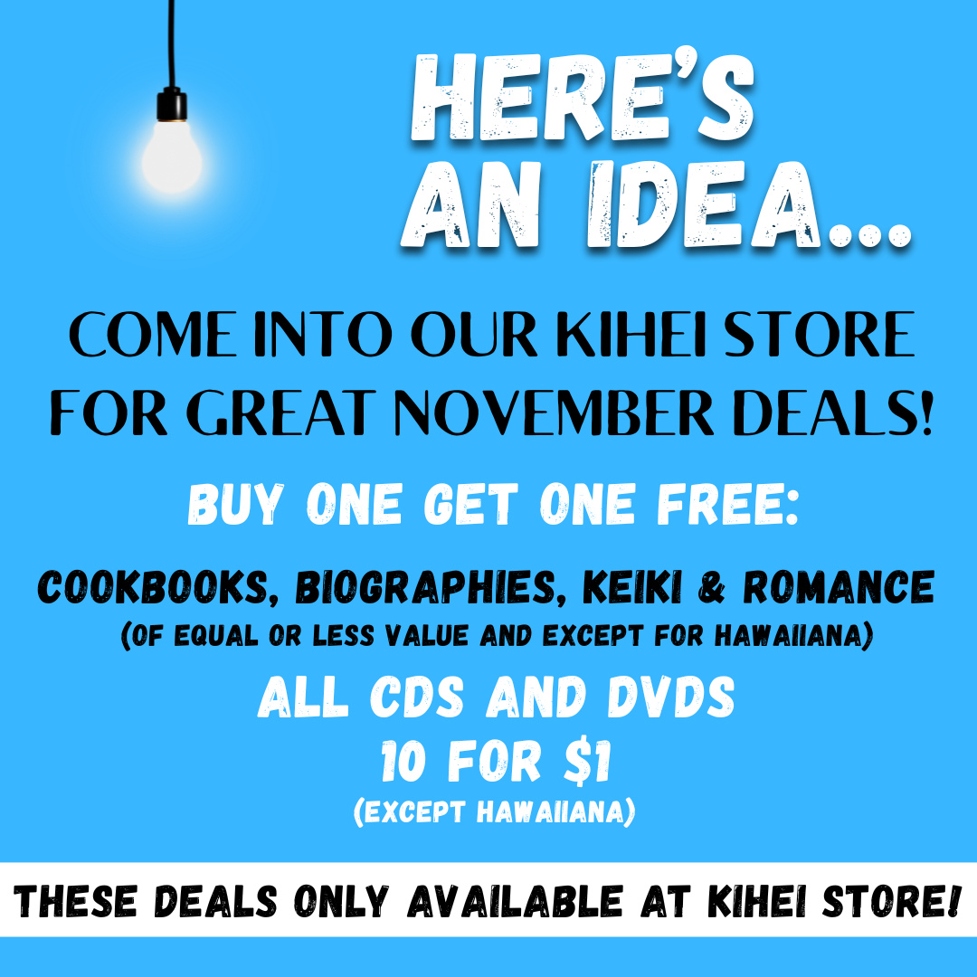 These fabulous deals are available only at our Kihei store! Our inventory changes almost daily, so come in regularly for your best finds!
Kihei store located at 95 E Lipoa (this sale location)
*****************************************************
Our other stores located at:
Kahului in Queen Ka’ahumanu Center (ALL VINTAGE BOOKS 50% OFF IN NOVEMBER)!
Pu’unene at East Camp 5 Rd
#MauiFriendsoftheLibrary #MauiBookstore #UsedBooks #ReadMoreBooks #MauiBooks #mfol #MauiNonProfit #kidsbooks #ReadBooks #MauiGifts #Books #Hawaiiana #HawaiianBooks #KeikiBooks #ShopLocal #SupportLocalMaui #bookclub #volunteerMaui #bibliophile #shopsmall #buylocal #shoplocal #NeedVolunteersMaui #treatyourself #supportlocalbusiness #shopsmallbusiness
