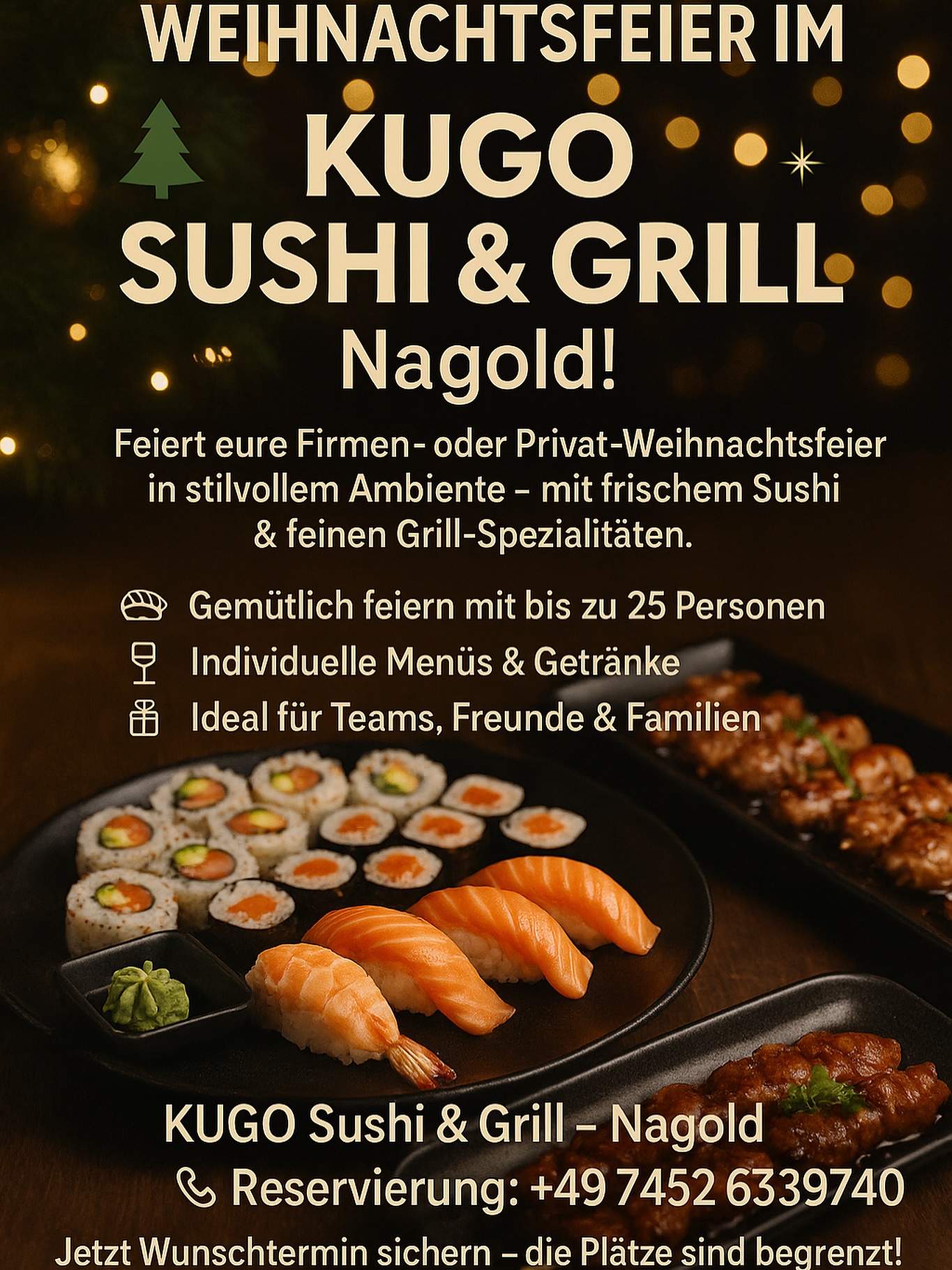 Weihnachtsfeier im KUGO Sushi & Grill Nagold
Feiern Sie Ihre Firmen- oder Privat-Weihnachtsfeier in stilvollem Ambiente mit frischem Sushi und feinen Grillspezialitäten. Genießen Sie asiatische Küche, festliche Stimmung und freundlichen Service.
Gemütlich feiern mit bis zu 25 Personen
Individuelle Menüs und Getränke
Ideal für Teams, Freunde und Familien
KUGO Sushi & Grill Nagold
Reservierung: +49 7452 6339740
Jetzt Wunschtermin sichern – die Plätze sind begrenzt.
.
.
.
#Weihnachtsfeier #Nagold #KugoSushi #SushiNagold #SushiUndGrill #AsiatischeKüche #Firmenfeier #Privatfeier #TeamEvent #KugoMoments