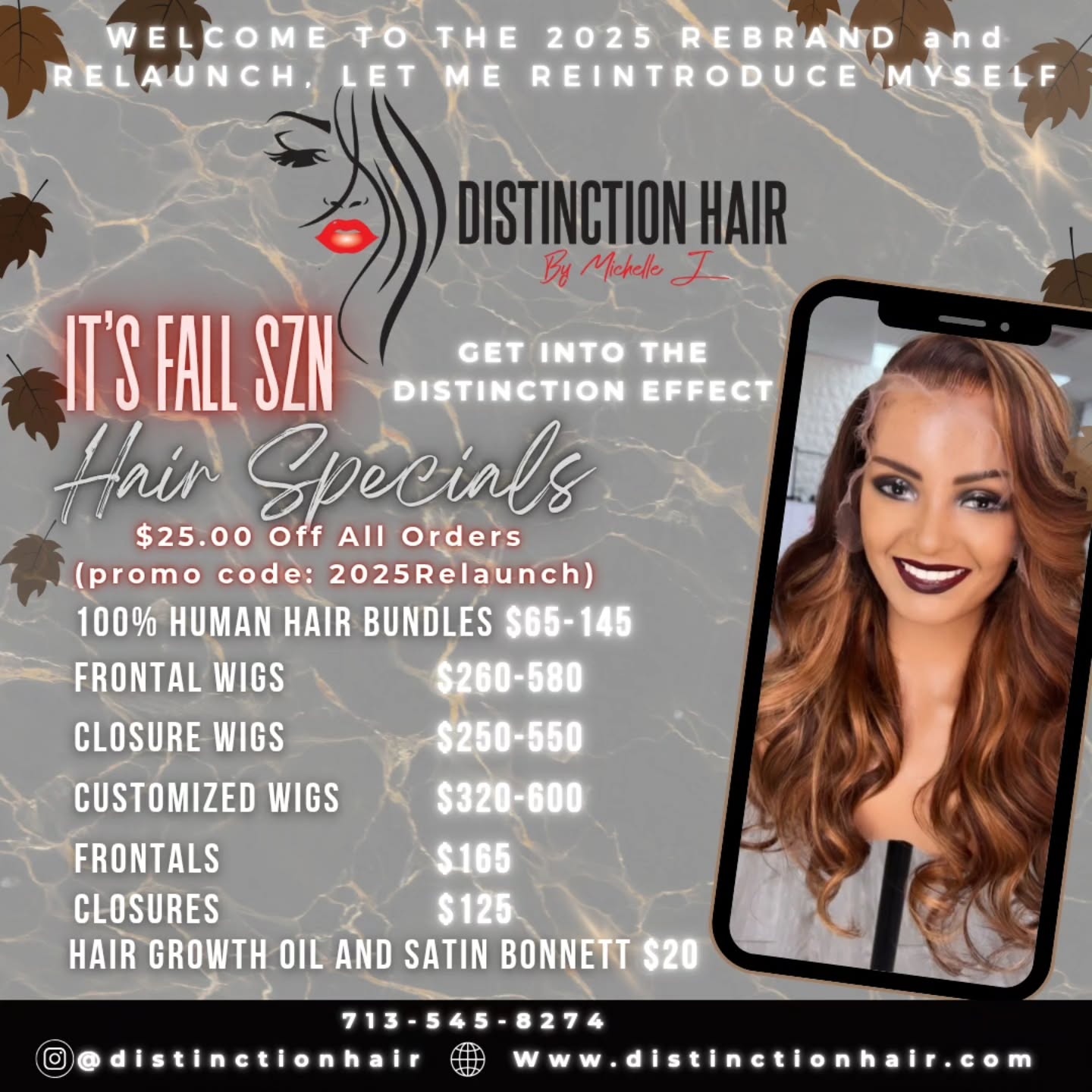 Let Me Reintroduce Myself.... Get Into The Distinction Effect...
Distinction Hair by Michelle J.
Apply $25 off all products with the promo code "2025Relaunch"
https://www.distinctionhair.com
We accept Afterpay, Affirm and Klarna for those looking to pay over time for your order..
The Distinction Effect..
"Dare to be Different"
💆🏾Come get your hair💆🏾 (Bundles,frontals, closures,customized wigs,hair accessories,hair growth oil)
Hair Prices
16-18"- 65.00
20-22"-75.00
24-26"-85.00
28-30"- 95.00
32-34"-125.00
34-40"-145.00
-613 Collection
16-18"- 75.00
20-22"-85.00
24-26"-95.00
28-30"- 105.00
32-34"-135.00
34-40"-155.00
-613 Raw Collection (Add 20.00 to price for Raw Collection)
-Closures to include HD/Transparent 4×4,5×5:125.00
-Frontals to include HD/Transparent/360: 165.00-200.00
-Wigs: Starting at 260.00-550.00
-Customized Closure Wigs: Starting at 320.00-560.00
-Customized Frontal Wigs: 360.00-600.00
Hair Accessories: Satin Bonnetts 20.00
Hair Tie: 10.00
Hair Growth Oil: 20.00
Hair in stock/Hair on hand
Pickup,Delivery,Shipping,
Pre-order
Textures: Straight,Natural Wave,Water Wave,Loose Wave,Body Wave,Deep Wave,French Curl, Kinky Curl
#fypage #hairextensions #distinctionhair #wigsforsale