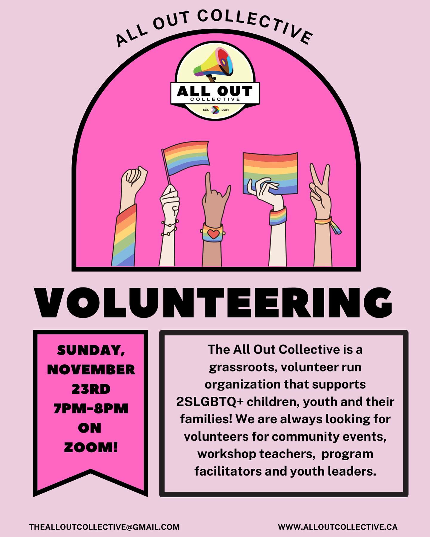 WANT TO JOIN OUR TEAM??
We are looking for volunteers! As our programs grow and we continue to fundraise and help promote our services, we need to grow our collective! We are looking for 2SLGBTQ+ youth (15+), adults & their families to be part of ALL OUT!
Interested? Come out to a virtual VOLUNTEER INFO NIGHT & hear all about our programs & the opportunities to join our team! Send us a message or email us at thealloutcollective@gmail.com to register!
