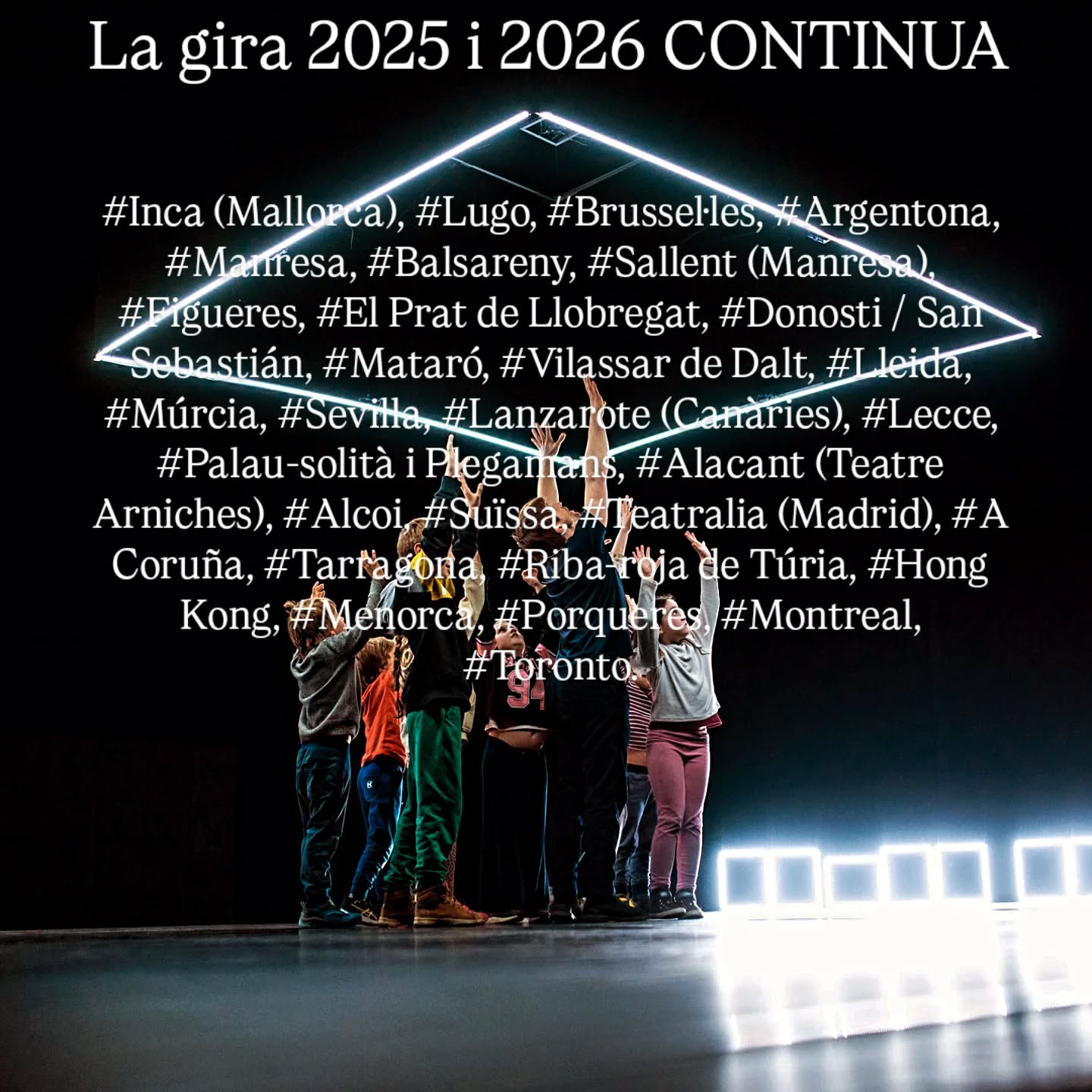 La gira 2025 i 2026 CONTINUA
#Inca (Mallorca), #Lugo, #Brussel·les, #Argentona, #Manresa, #Sallent (Manresa), #Figueres, #El Prat de Llobregat, #Donosti / San Sebastián,#Lleida, #Múrcia, #Sevilla, #Lanzarote (Canàries), #Lecce, #Palau-solità i Plegamans, #Alacant (Teatre Arniches), #Alcoi, #Suïssa, #Teatralia (Madrid), #A Coruña, #Tarragona, #Riba-roja de Túria, #Hong Kong, #Menorca, #Porqueres, #Montreal, #Toronto.
@imaginartscenic
@elclimamola
@jouserra
@quimgiron