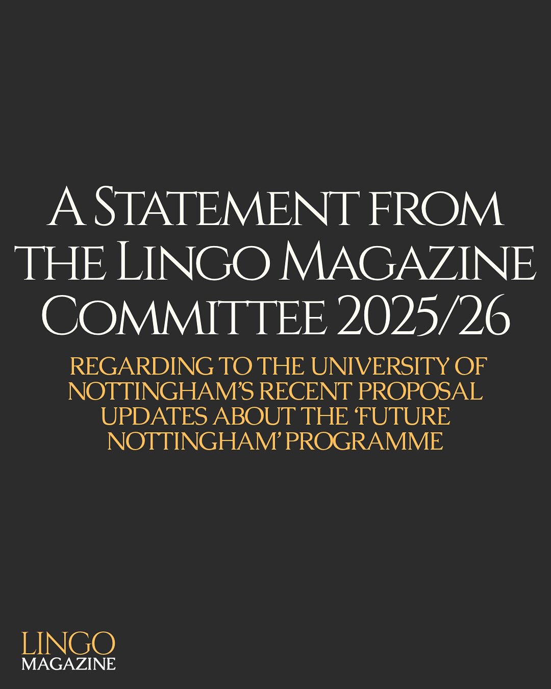 A statement from the Lingo Magazine Committee 2025/26 regarding The University of Nottingham’s recent proposal updates about the ‘Future Nottingham’ Programme.
For more information, please access the links in our bio.