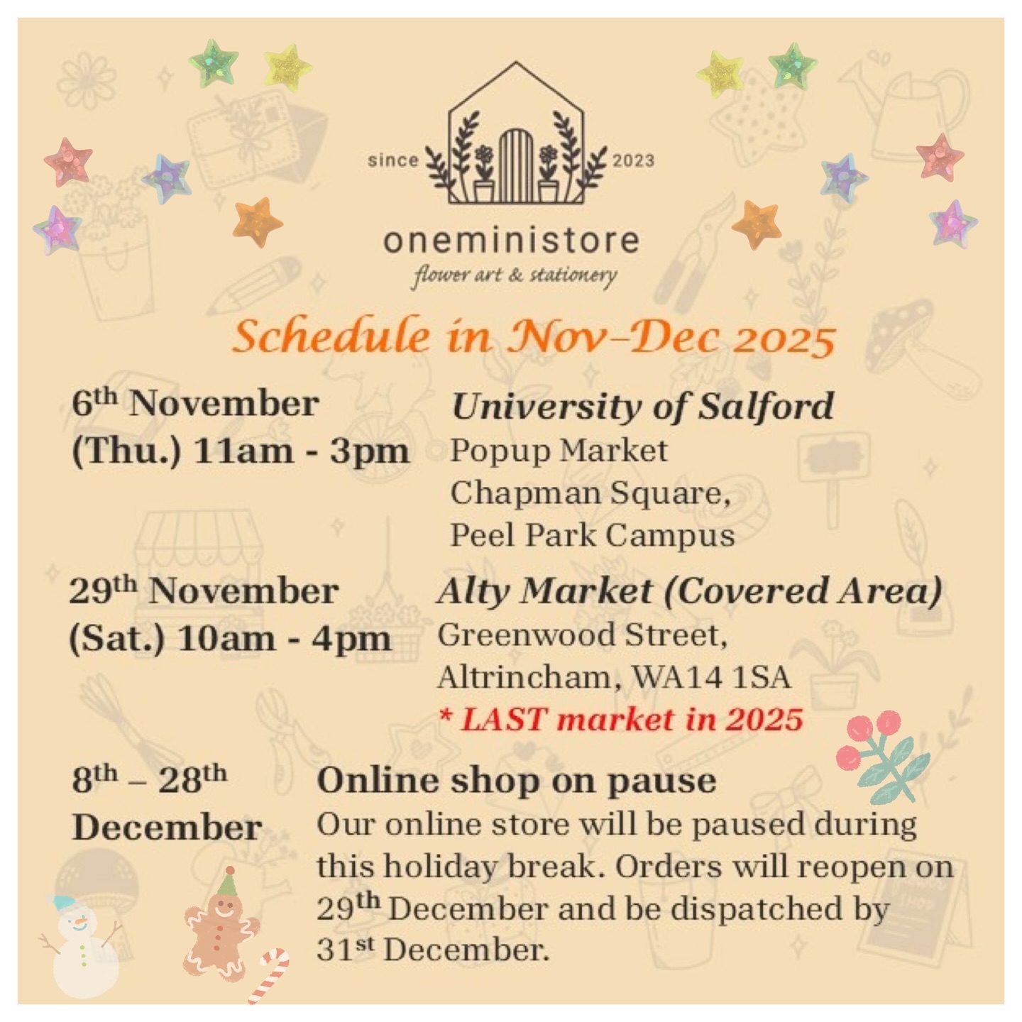 🎏𝐒𝐜𝐡𝐞𝐝𝐮𝐥𝐞 𝐢𝐧 𝐍𝐨𝐯-𝐃𝐞𝐜 𝟐𝟎𝟐𝟓
Since we haven’t been able to join regular markets after July, we don’t have a fixed market plan at the moment. We’re working hard on building up more in our online shop, and as winter approaches, we’re slowing down a little and looking forward to exploring more possibilities in 2026. 🌷
However, we’re really happy to share that we’ll be popping up at two lovely markets this November. 🍁We hope it will be a sweet chance for our lovely customers to come by, say hi, and have a little catch-up before we take a short break in December. 🎄
Our first market is tomorrow, and the second will be our last market of the year in Altrincham. It’s the perfect time to find festive gifts, cute surprises, and all things mini and sweet. 🎁
Just like last year, our Xmas Value Bags will be back! 💖 They’ll be filled with adorable goodies and great value, so stay tuned for the reveal when the time comes.
🌟 𝐀 𝐥𝐢𝐭𝐭𝐥𝐞 𝐡𝐞𝐚𝐝𝐬-𝐮𝐩 𝐟𝐨𝐫 𝐃𝐞𝐜𝐞𝐦𝐛𝐞𝐫:
We’ll be taking a short festive break, and our online shop will be temporarily closed from December 8 to 28. Make sure to grab your favourites before we pause for the holidays.
Thank you all for your amazing support. It truly means the world to our small business. 💕 We can’t wait to see some of you at the markets soon! Hope you enjoy shopping online, too.
#oneministore #stationeryshopinuk #mobilestationeryshop #onlineshop #stationery #japan #taiwan #popupmarket #altymarket #文具 #文具控 #文房具