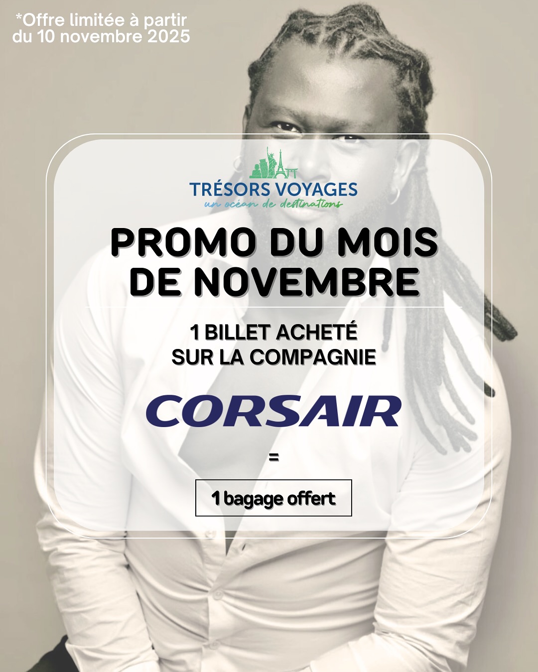 Le flow de Defaya, le confort de Corsair, et la touche soleil de Trésors Voyages ☀️
Ce mois-ci : 1 billet acheté = 1 bagage offert 🧳
Offre valable à partir du 10 novembre 2025✨
