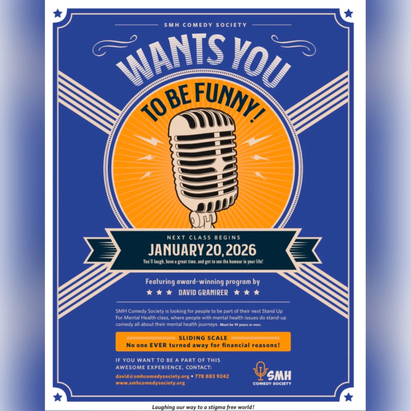 @standupformentalhealthsociety wants you: TO BE FUNNY!!!
The SMH team is currently recruiting comics for their Stand Up For Mental Health class beginning on January 20, 2026.
Founded by award-winning stand up comic and counselor David Granirer who himself suffers from bipolar, Stand Up For Mental Health is an award-winning program that teaches folks with mental health and addiction issues how to perform stand up comedy all about their mental health and addictions journeys.
The course is 6 months long and classes are in-person. Classes are on Tuesdays from 10:45 am -1:45 PM at a location near the Brentwood Skytrain station.
Cost is by sliding scale, NO ONE is EVER EVER turned away for financial reasons!
For more info on the program www.smhcomedysociety.org
To register contact David Granirer for a short intake interview david@smhcomedysociety.org 778 883 9242
The cohort does two shows, a debut after 3 months and a grad show at the end of the program, exact locations and dates TBD.
Must be 19 years or older.