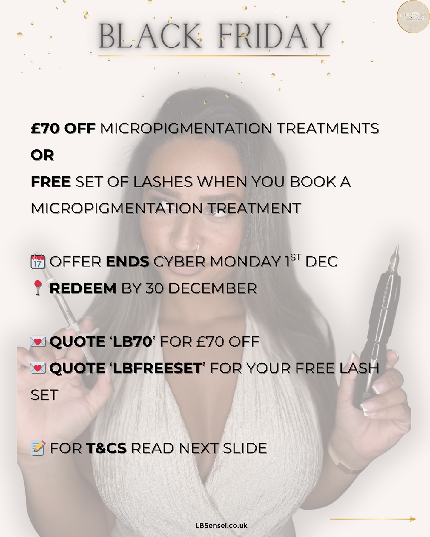 🚨 BLACK FRIDAY DEAL IS LIVE UNTIL CYBER MONDAY 🚨
This is your sign to stop waiting and finally book the brows or lips you’ve been dreaming of.
For a limited time only, enjoy
✨ £70 OFF any full Micropigmentation Treatment
or
💋 A FREE full set of lashes when you book a full Micropigmentation Treatment
You can book from now until Cyber Monday (1 December) — once it’s gone, it’s gone.
📲 How to claim:
1️⃣ Book your appointment on LBSensei.co.uk
2️⃣ In the booking notes, quote “LB70” for your discount
or quote “LBFREESET” for your free lash set
3️⃣ Redeem by 30 December 2025
Patch test and consultation required before booking.
📍 Bristol | LB Sensei
🎓 15+ years experience in brows, lashes & PMU
💫 Spaces are limited — don’t wait, secure yours now!
#LBSensei #BristolBeauty #BlackFridayDeals #OmbreBrows #LashExtensions #Micropigmentation #BeautySale #BristolBrows #BristolLashes #BrowGoals #fyp
