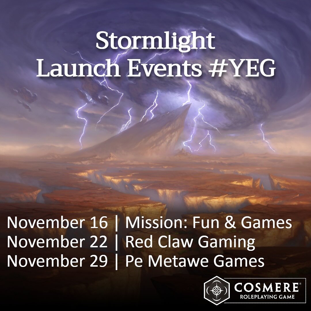 Hey folks, if you’re in Edmonton this November and want to learn more about the #Stormlight books for the #CosmereRPG, I’ll be at these local shops! Check out their calendars for the specific event times and formats