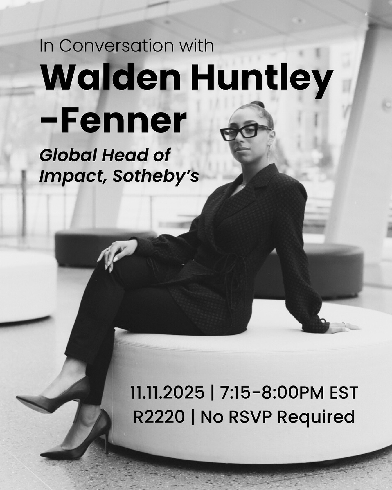 Join us in conversation with Walden Huntley-Fenner, Global Head of Impact at @sothebys!
Sotheby’s is one of the world’s largest brokers of fine and decorative art, jewellery, and collectibles.
Walden Huntley-Fenner (she/her) is an impact strategist, disruptor, and community builder with over a decade of experience at the intersection of art, philanthropy, and social change. As the Global Head of Social Impact at Sotheby’s, Walden leads initiatives that generate hundreds of millions for nonprofits worldwide, forging partnerships that align cultural capital with humanitarian outcomes. Previously, she held leadership roles at the Brooklyn Museum and Borough Road Gallery in London, where she shaped programming that expanded access to the arts and deepened community engagement. Throughout her career, Walden has brought together collectors, creators, and institutions to take on some of the world’s most urgent challenges-from education equity to refugee aid-through the power of art.
Meet us on 11/11 in R2220 to learn more about her journey, and how she uses business to drive social change!