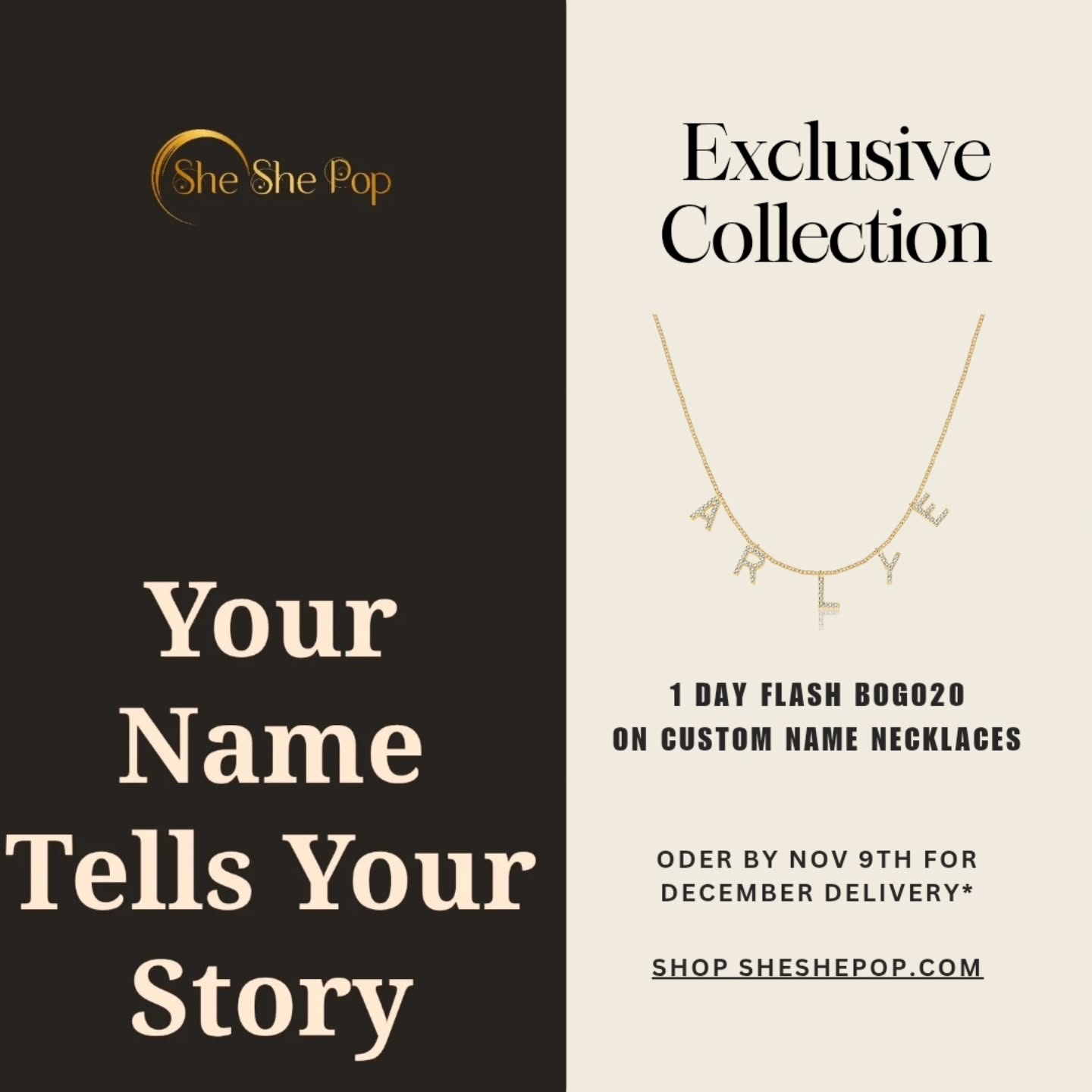 Flash Promo - Today Only!
BOGO 20% Off Custom Name Necklaces Ends Nov 9th!! Order by 4 pm EST to ensure holiday delivery.
What does your special name say to the world 🌎 ?Show Up and make your personal statement wearing your name as you designed in gold or silver.
Personalize your favorite name necklace style and pick up one as a perfect gift for someone special 🎁✨️
Shop online at SheShePop.com (Link Above) and order by December 9th for guaranteed December holiday delivery.
Personalized name necklaces
#customgiftidea
#ElevatedJewelry
#Luxurygifts
#holidatgiftinguide
#chicandelevated
