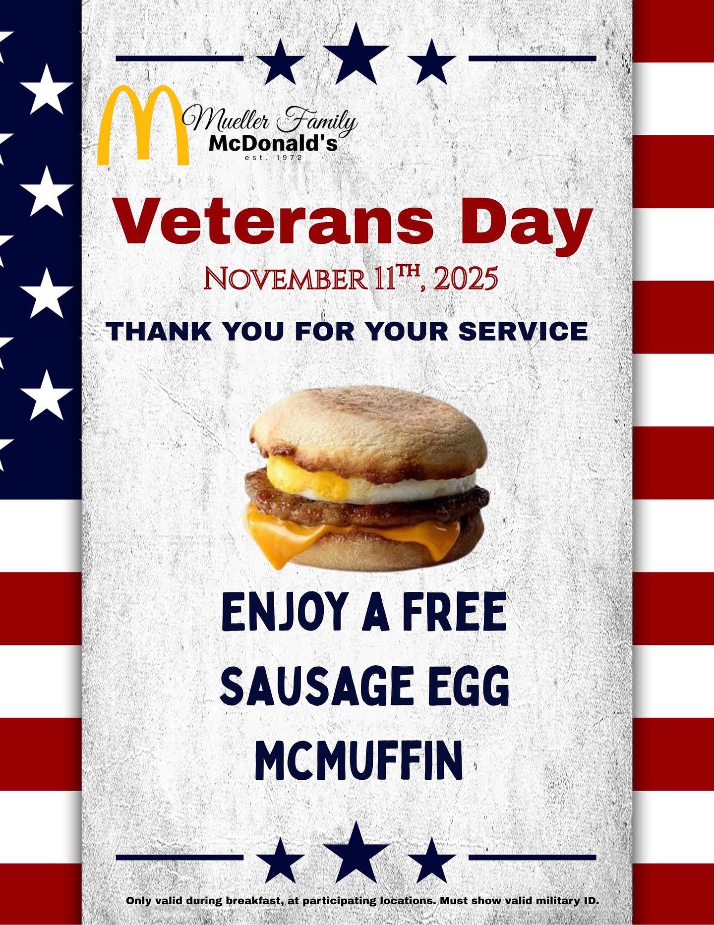 To those who bravely served our country, we extend our gratitude. Enjoy a Sausage Egg McMuffin or receive 10% off with our military discount ❤️