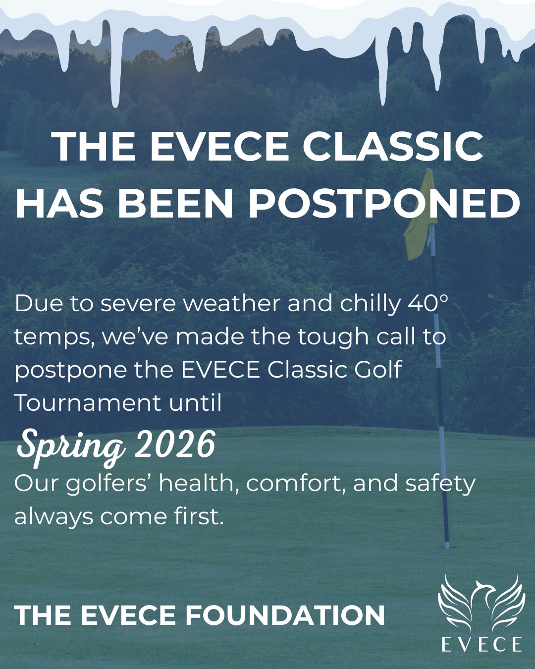 Due to severe weather and chilly temps, we’ve made the difficult decision to postpone the EVECE Classic Golf Tournament until Spring 2026.
Our golfers’ health and comfort will always be our top priority. ⛳️💙
.
.
.
#EVECEClassic #EVECEFoundation