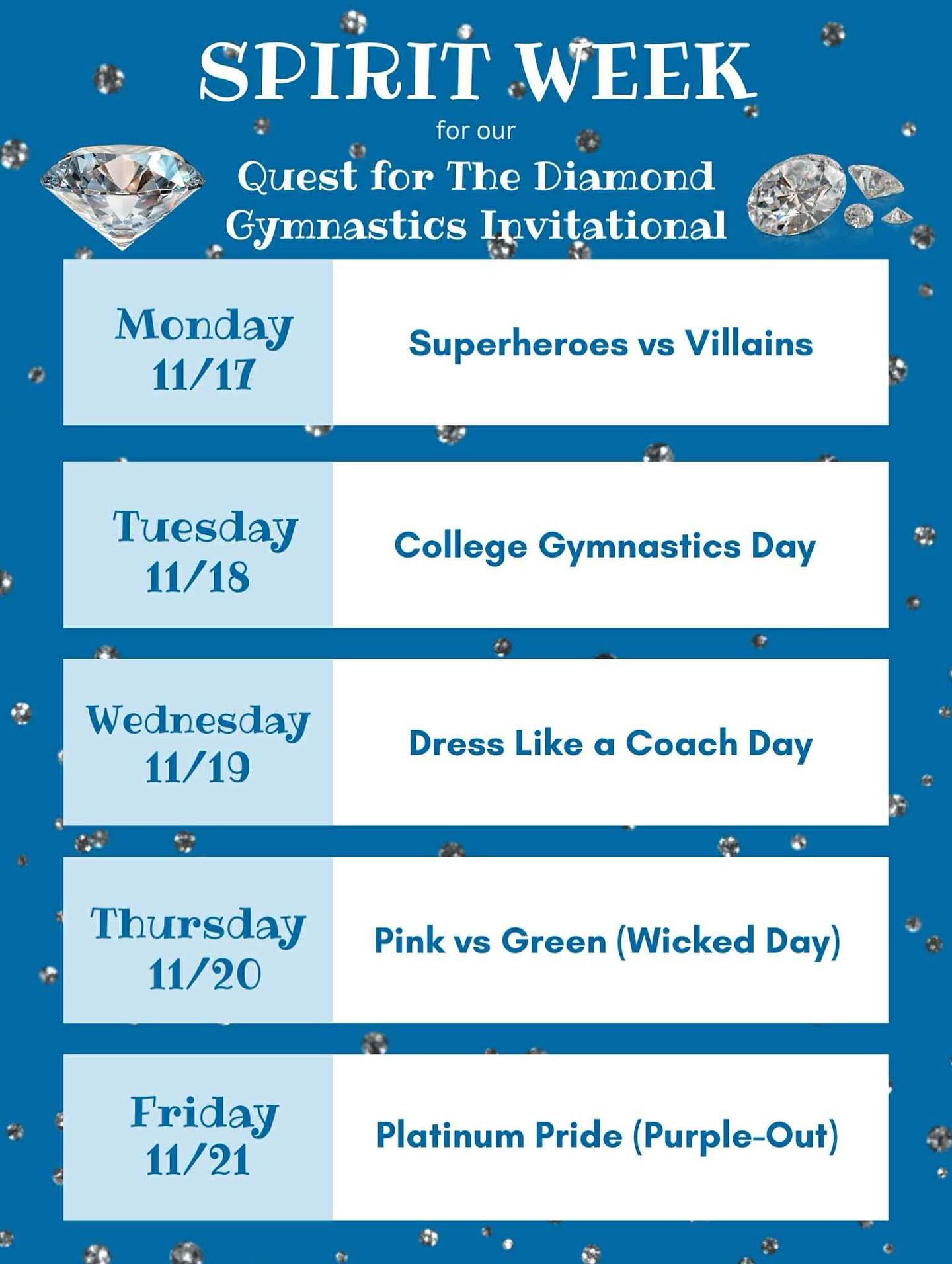 Our 2025 Quest for the Diamond Invitational is coming up quick, and we’re revealing the spirit week themes so everyone can prepare with plenty of time! Starting next week (11/17), the spirit week theme days are as follows:
-
•Monday (11/17): Superheroes vs Villains🦸♀️🦹♀️
•Tuesday (11/18): College Gymnastics Day🎓🤸♂️
•Wednesday (11/19): Dress Like a Coach Day🏃♀️➡️
•Thursday (11/20): Pink vs Green (Wicked Day)🩷💚
•Friday (11/21): Platinum Pride (Purple-Out)💜