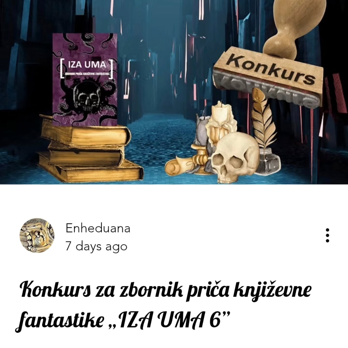 Konkurs za zbornik priča književne fantastike „IZA UMA 6”
#enheduanaliterarymagazine #časopisenheduana #knjizevnafantastika #zbornikpriča #konkurs #opencalls