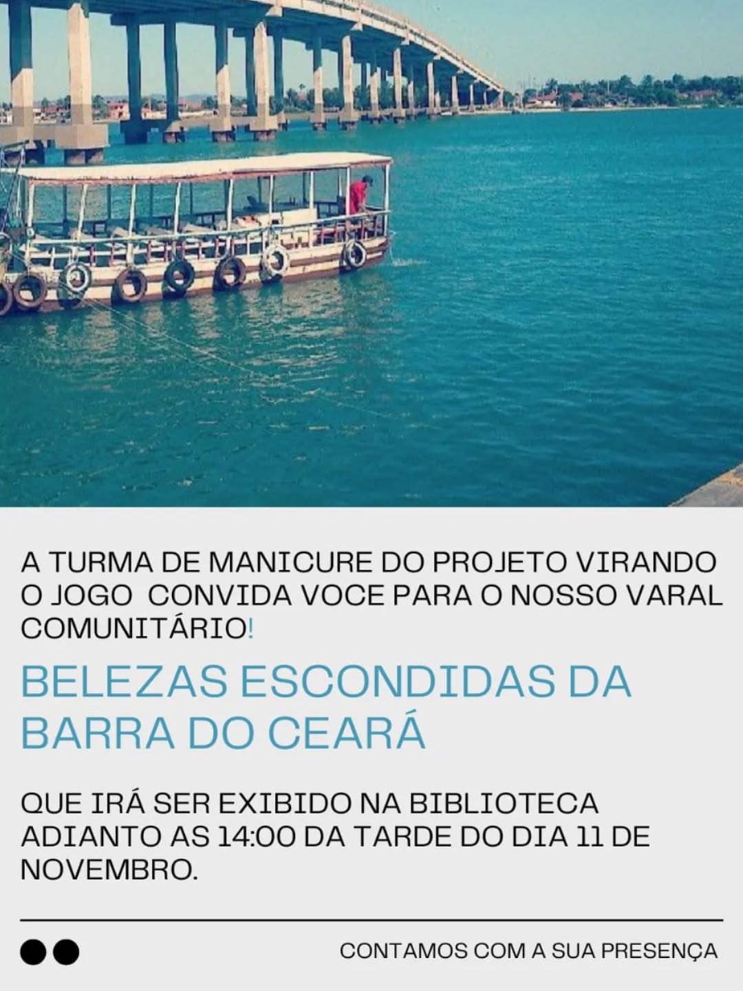 Um olhar sensível sobre o nosso território! 📸
A turma do curso de Manicure do Projeto Virando o Jogo (3° Edição - 4 Varas/CEPID) convida você para conhecer o resultado da ação comunitária Varal de Fotos: “Belezas Escondidas da Barra do Ceará” — uma celebração da arte, da memória e da força da nossa comunidade. 💛
📅 11/11/2025 (terça-feira)
📍 Biblioteca Adianto
🕑 14h
Venha prestigiar, se reconhecer e se encantar com as histórias e imagens que revelam a beleza que mora na Barra!
🌊📷 #VirandooJogo #Projeto4Varas #AçãoComunitária #BarraDoCeará #FotografiaComunitária